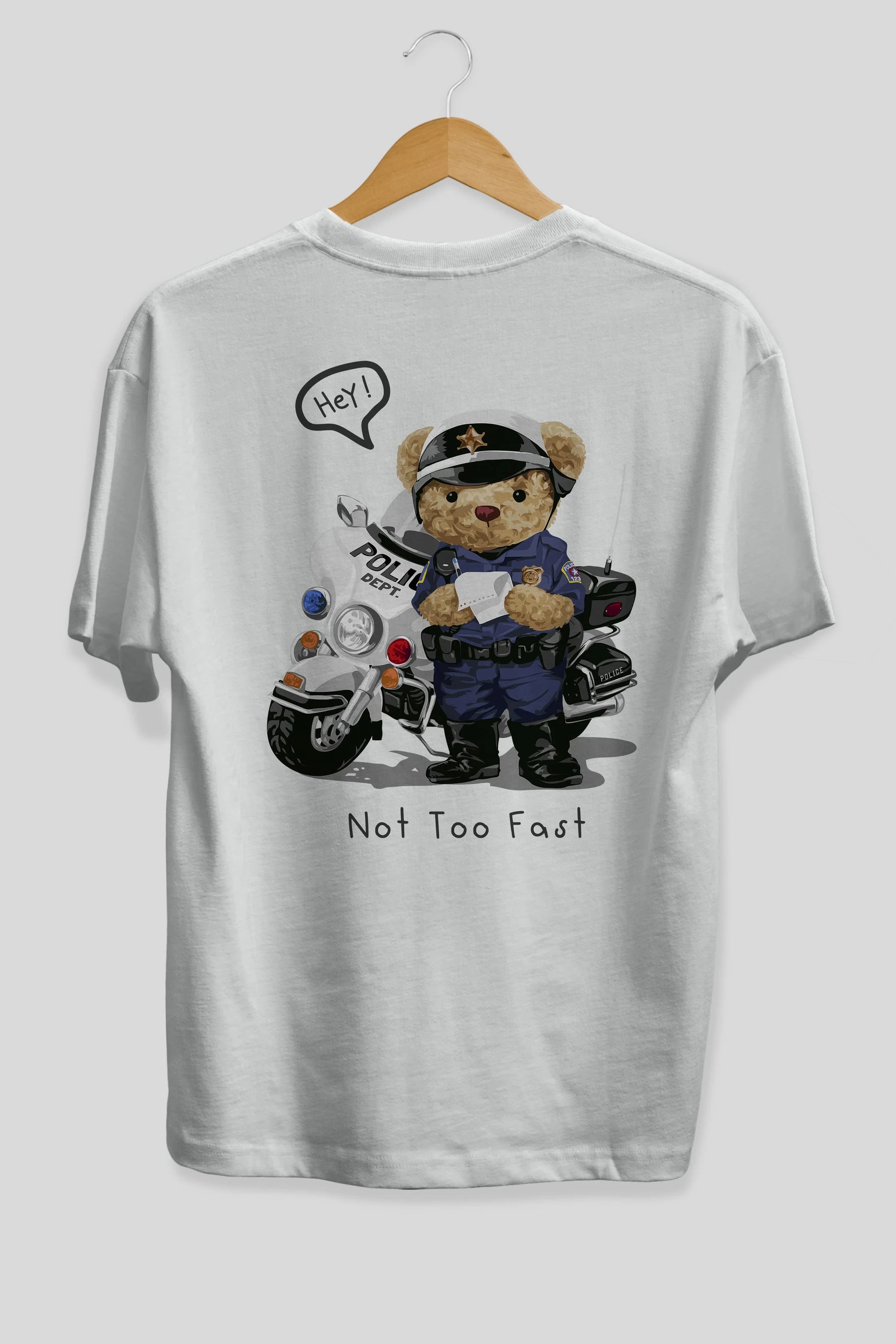 Teddy Bear Not Too Fast Arka Baskılı Oversize t-shirt Erkek Kadın Unisex %100 Pamuk
