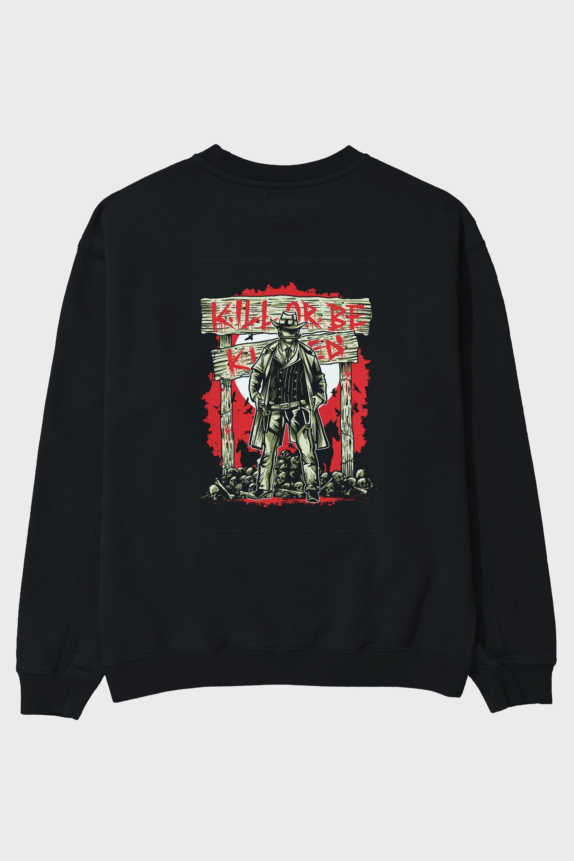 Kill Or Be Killed Arka Baskılı Oversize Sweatshirt Erkek Kadın Unisex