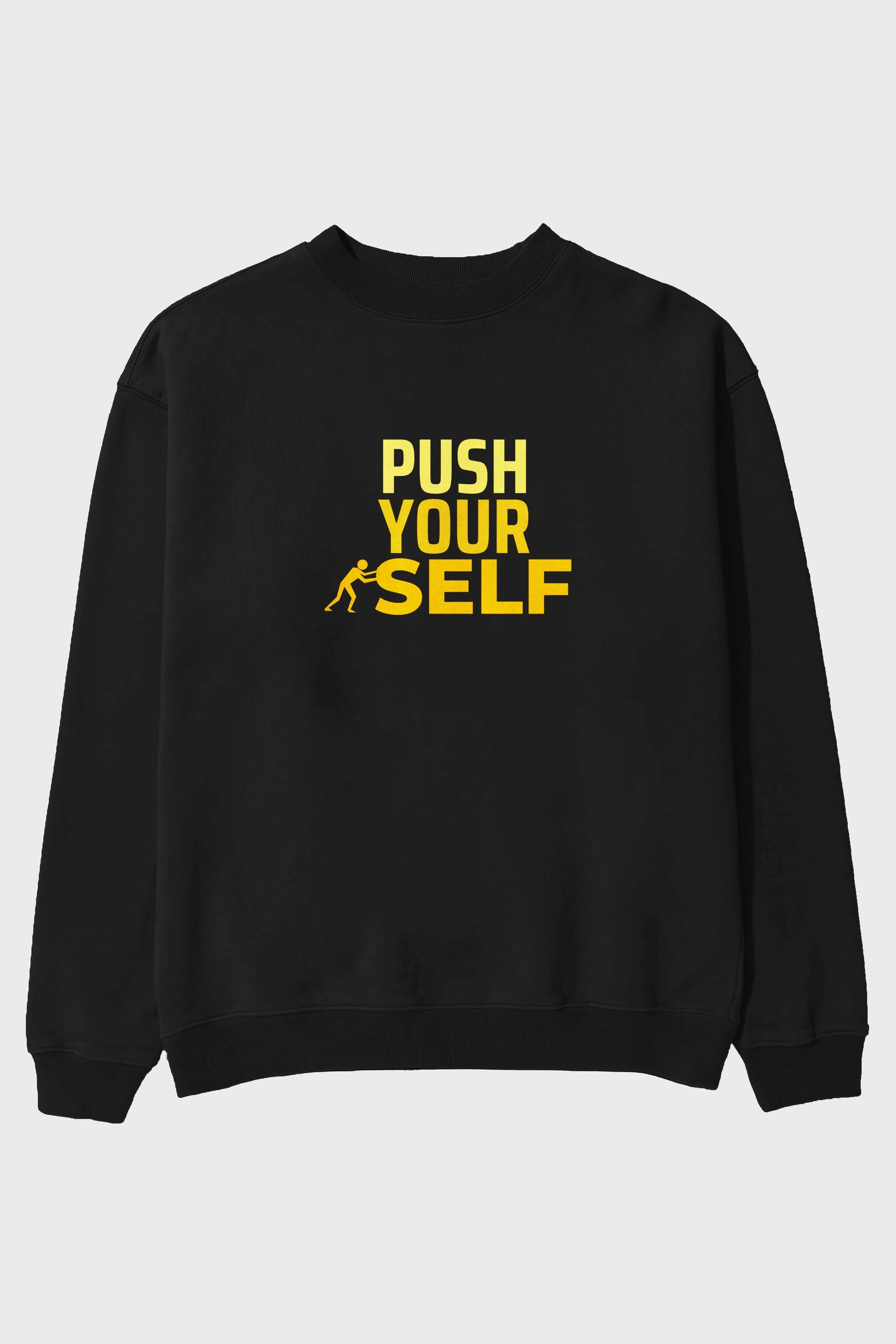 Push Yourself Yazılı Ön Baskılı Oversize Sweatshirt Erkek Kadın Unisex