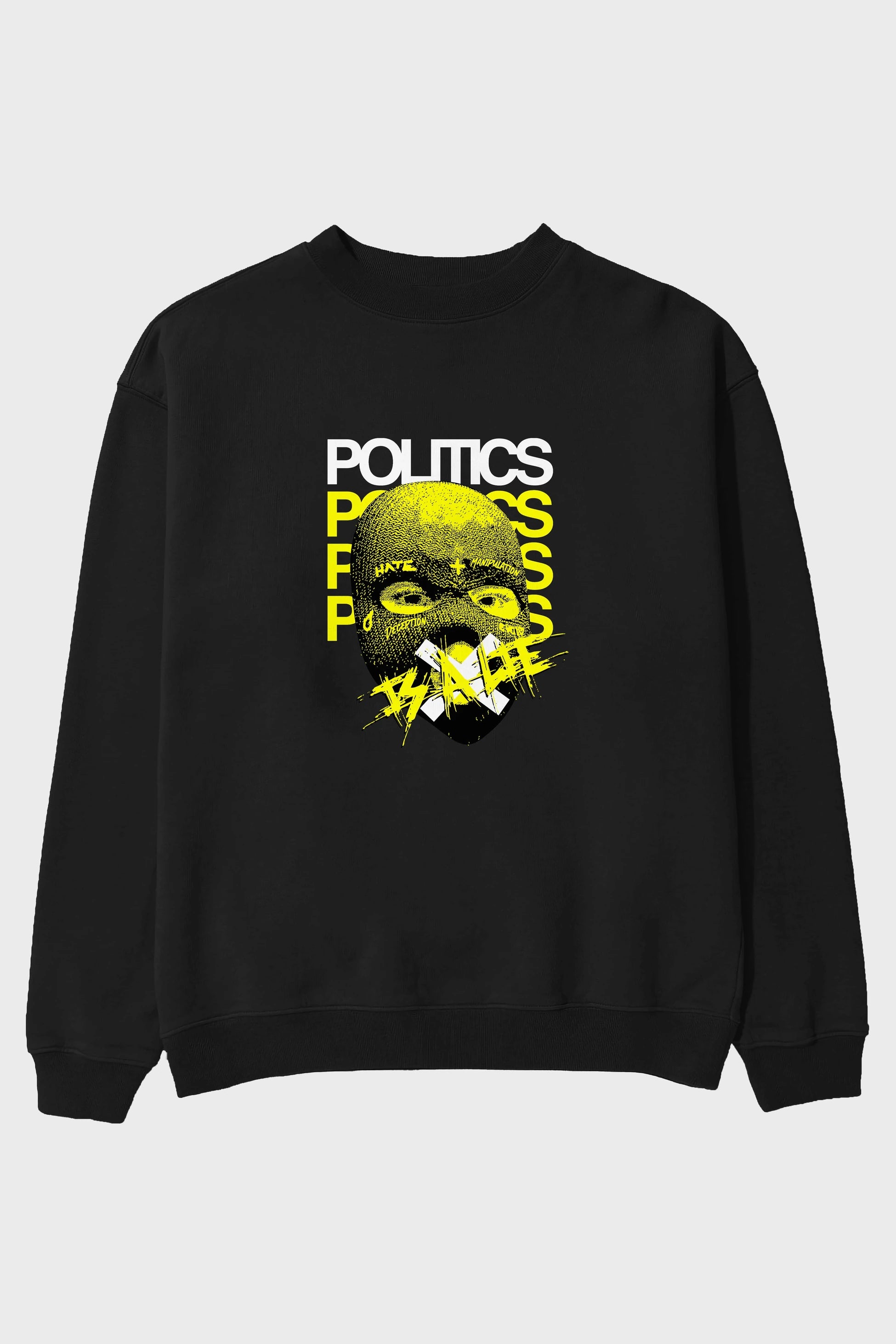 Politics is a Lie Ön Baskılı Oversize Sweatshirt Erkek Kadın Unisex