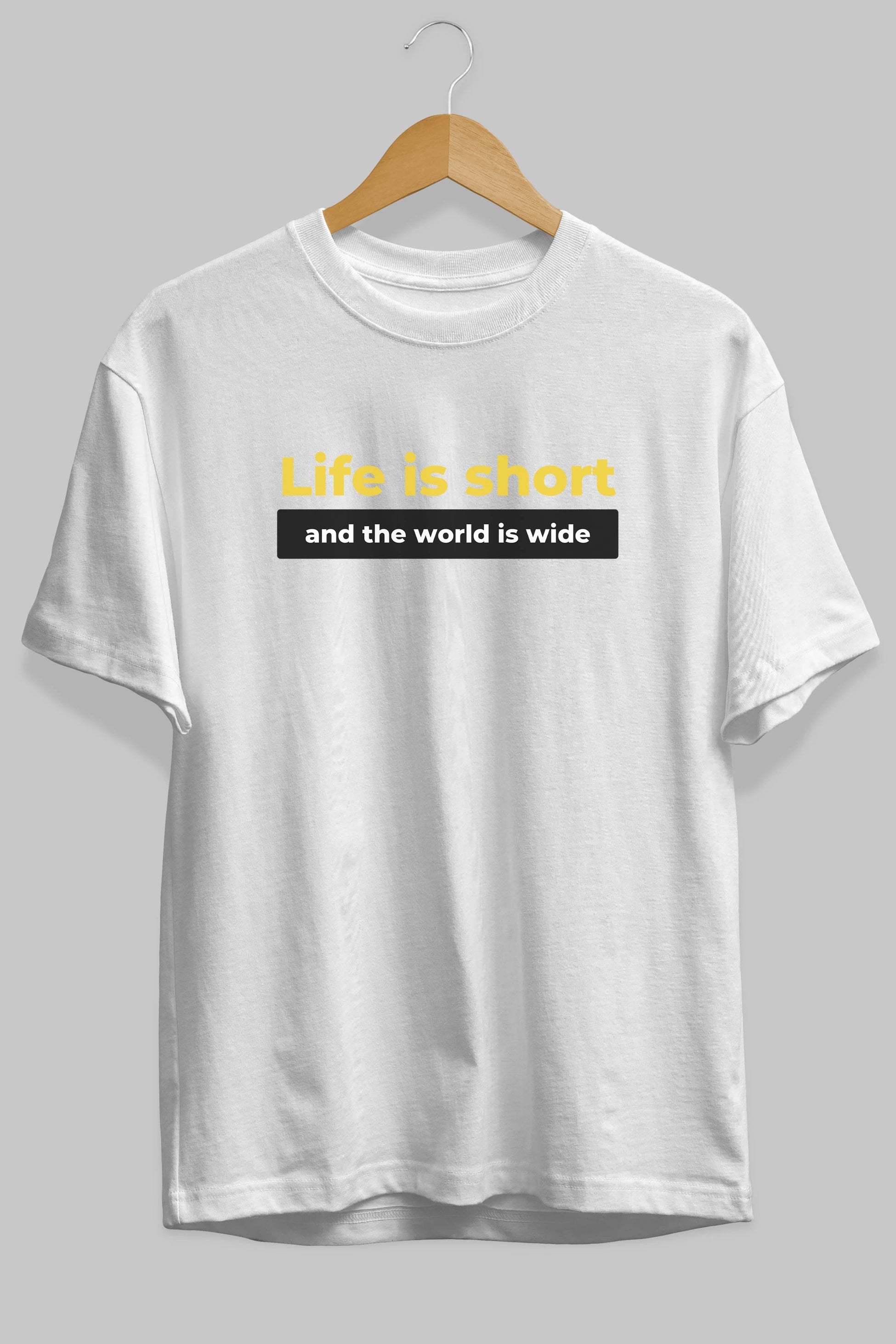 Life is Short Yazılı Ön Baskılı Oversize t-shirt Erkek Kadın Unisex