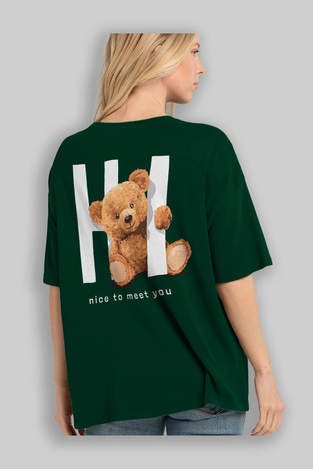 Teddy Bear Hi Nice To Meet You Arka Baskılı Oversize t-shirt Erkek Kadın Unisex %100 Pamuk