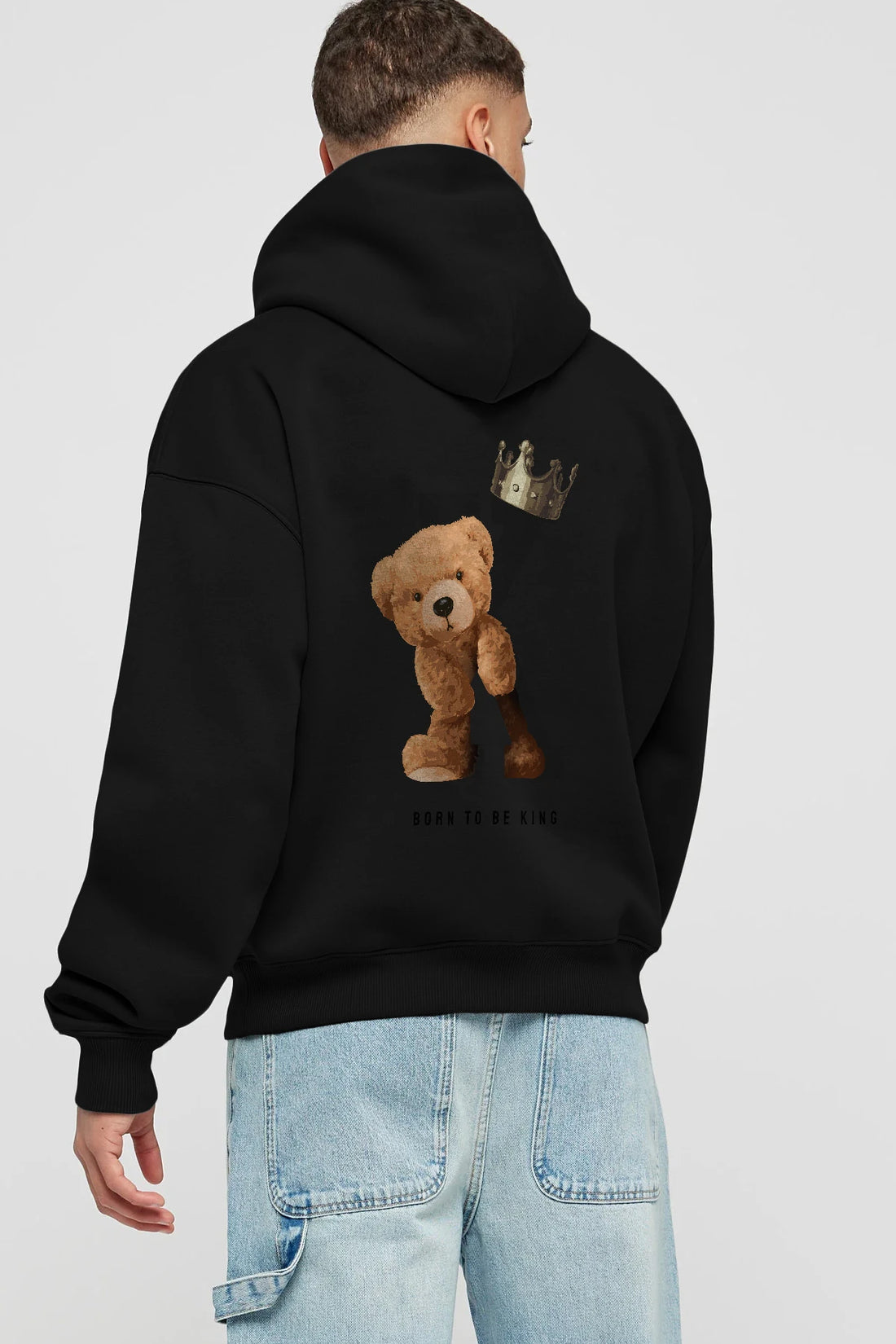 Teddy Bear Born To Be King Arka Baskılı Hoodie Oversize Kapüşonlu Sweatshirt Erkek Kadın Unisex