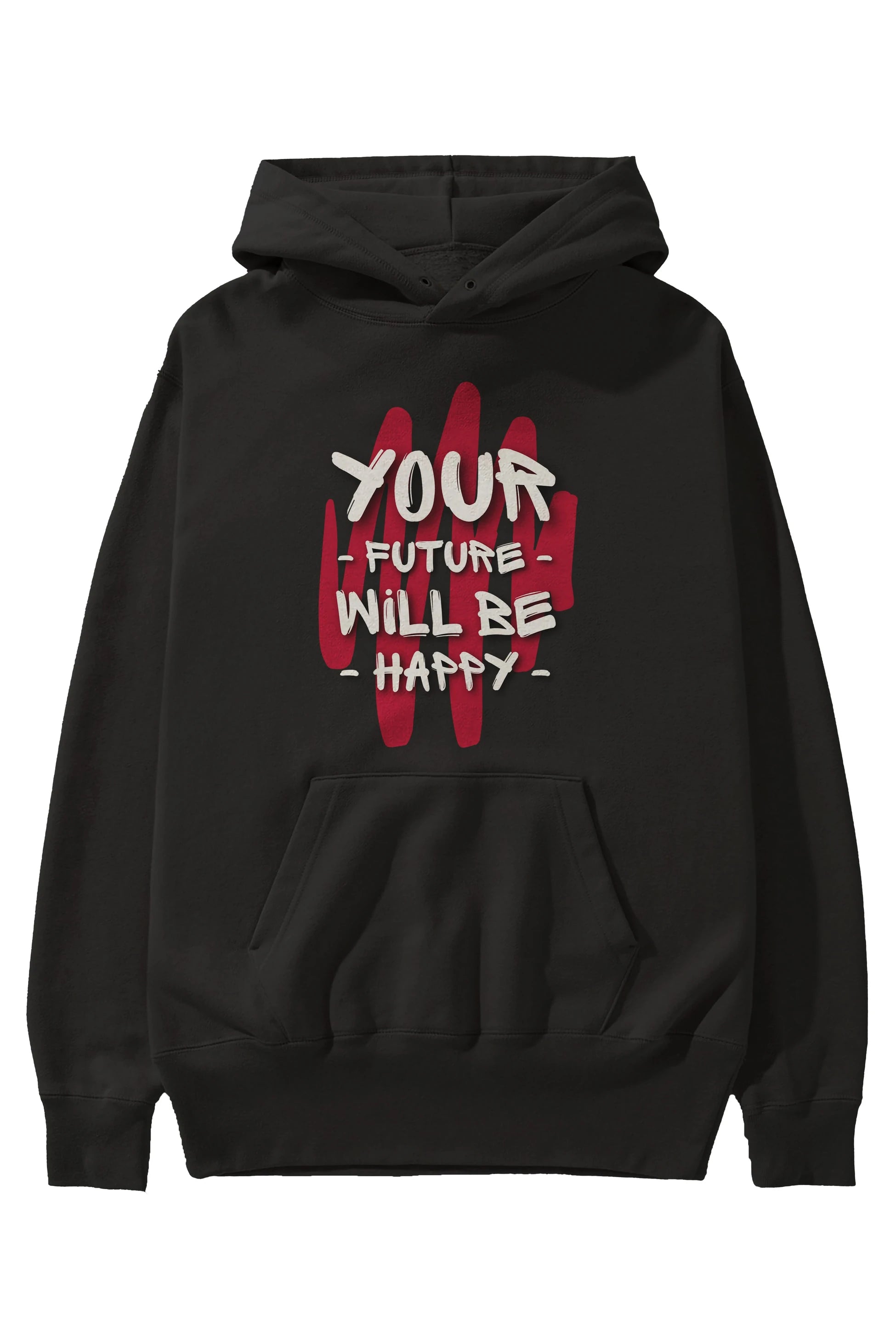 Your Future Will be Happy Yazılı Ön Baskılı Oversize Hoodie Kapüşonlu Sweatshirt Erkek Kadın Unisex