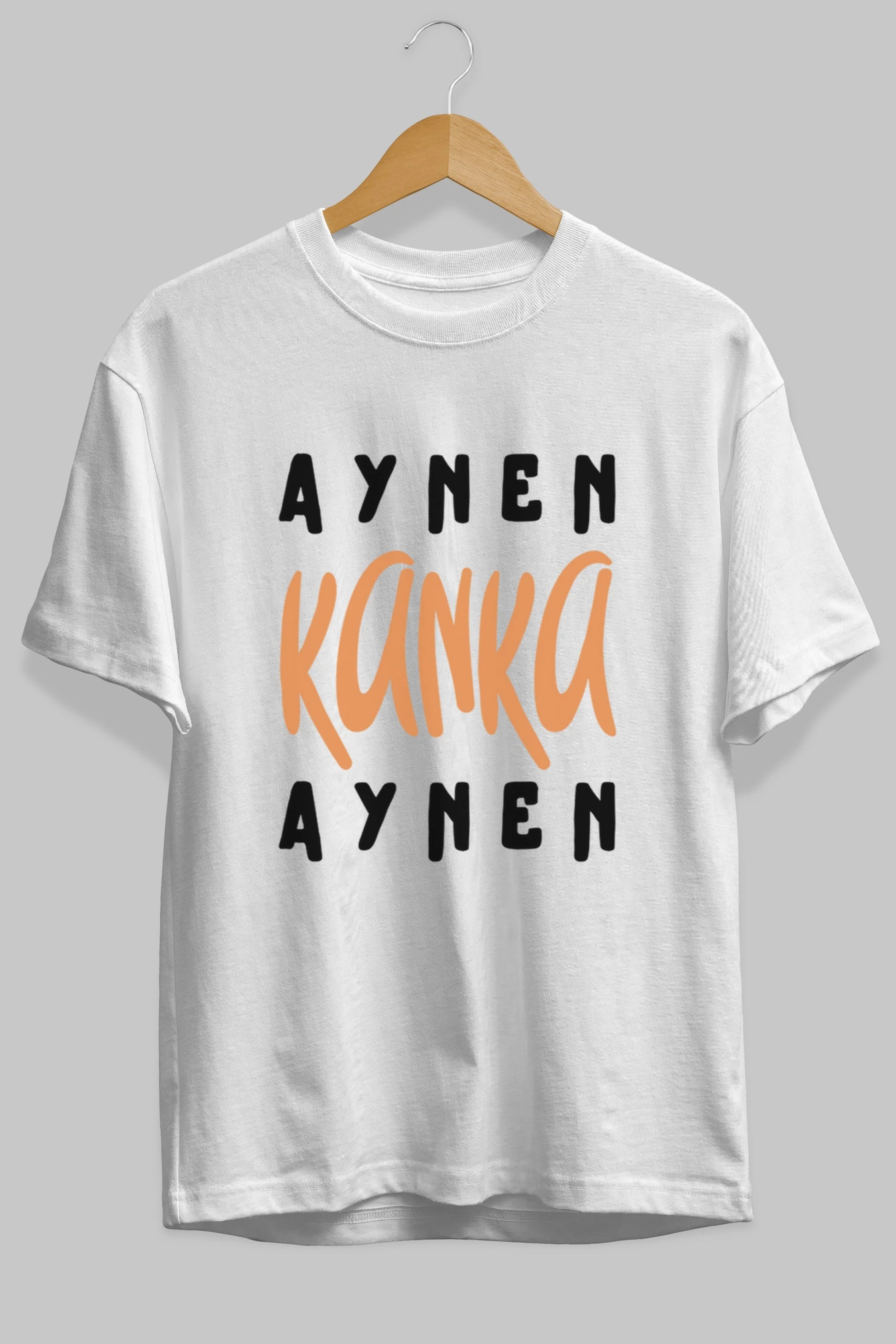 Aynen Kanka Aynen Yazılı Ön Baskılı Oversize t-shirt Erkek Kadın Unisex