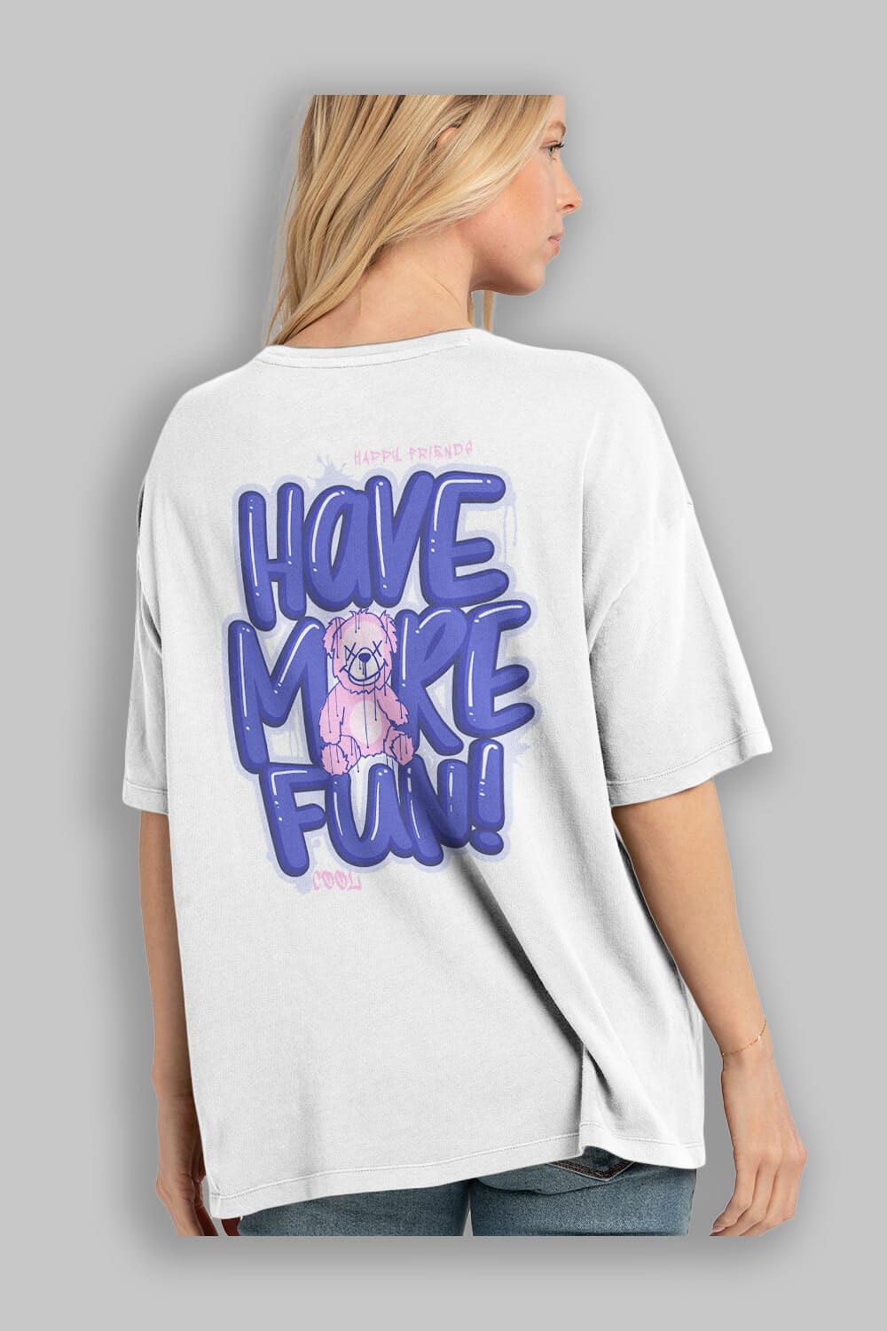 Have More Fun Bear Arka Baskılı Oversize t-shirt Erkek Kadın Unisex