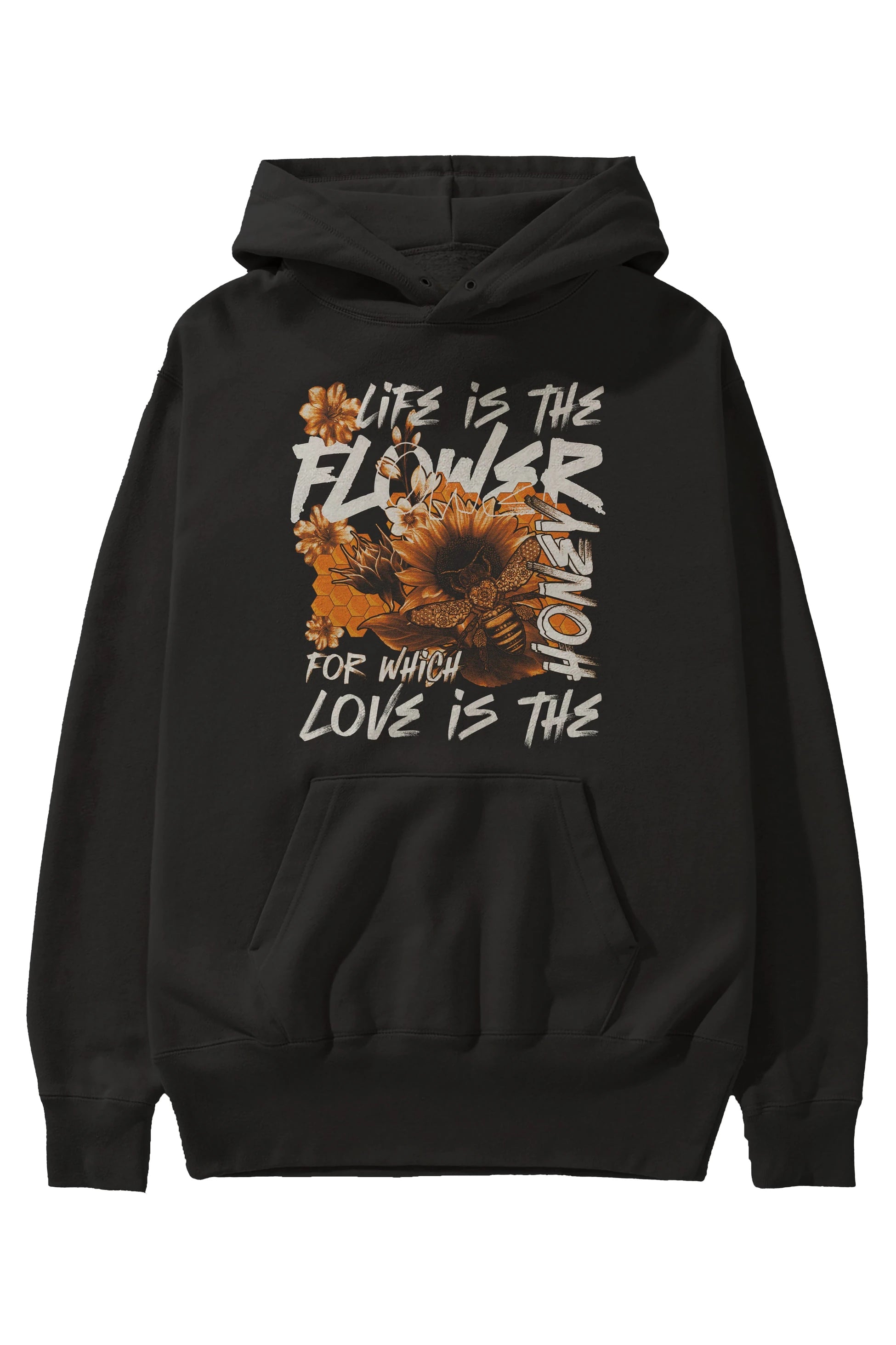 Life is the flower for which love is the honey Ön Baskılı Hoodie Oversize Kapüşonlu Sweatshirt Erkek Kadın Unisex