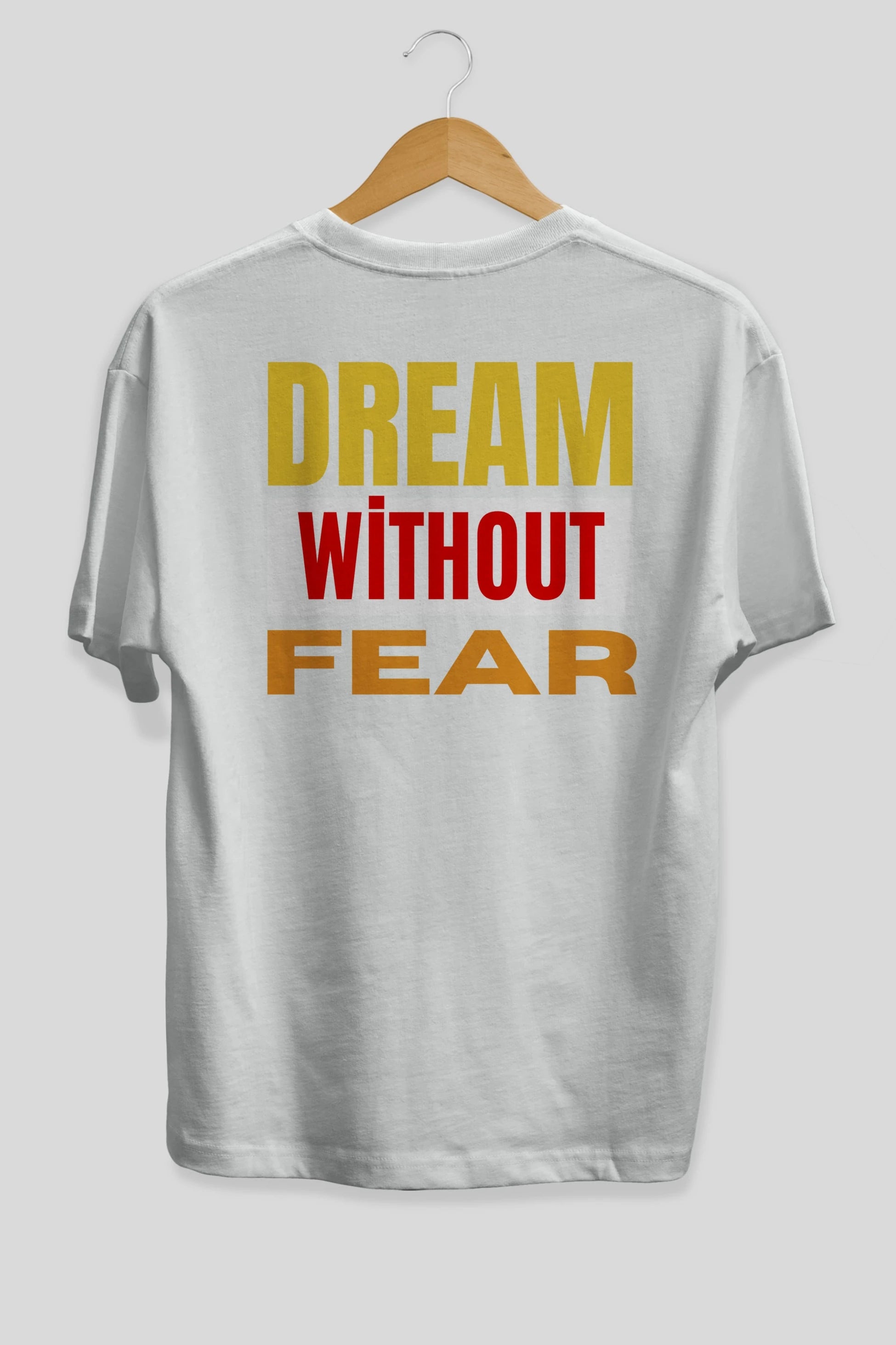 Dream Without Fear Arka Baskılı Oversize t-shirt Erkek Kadın Unisex