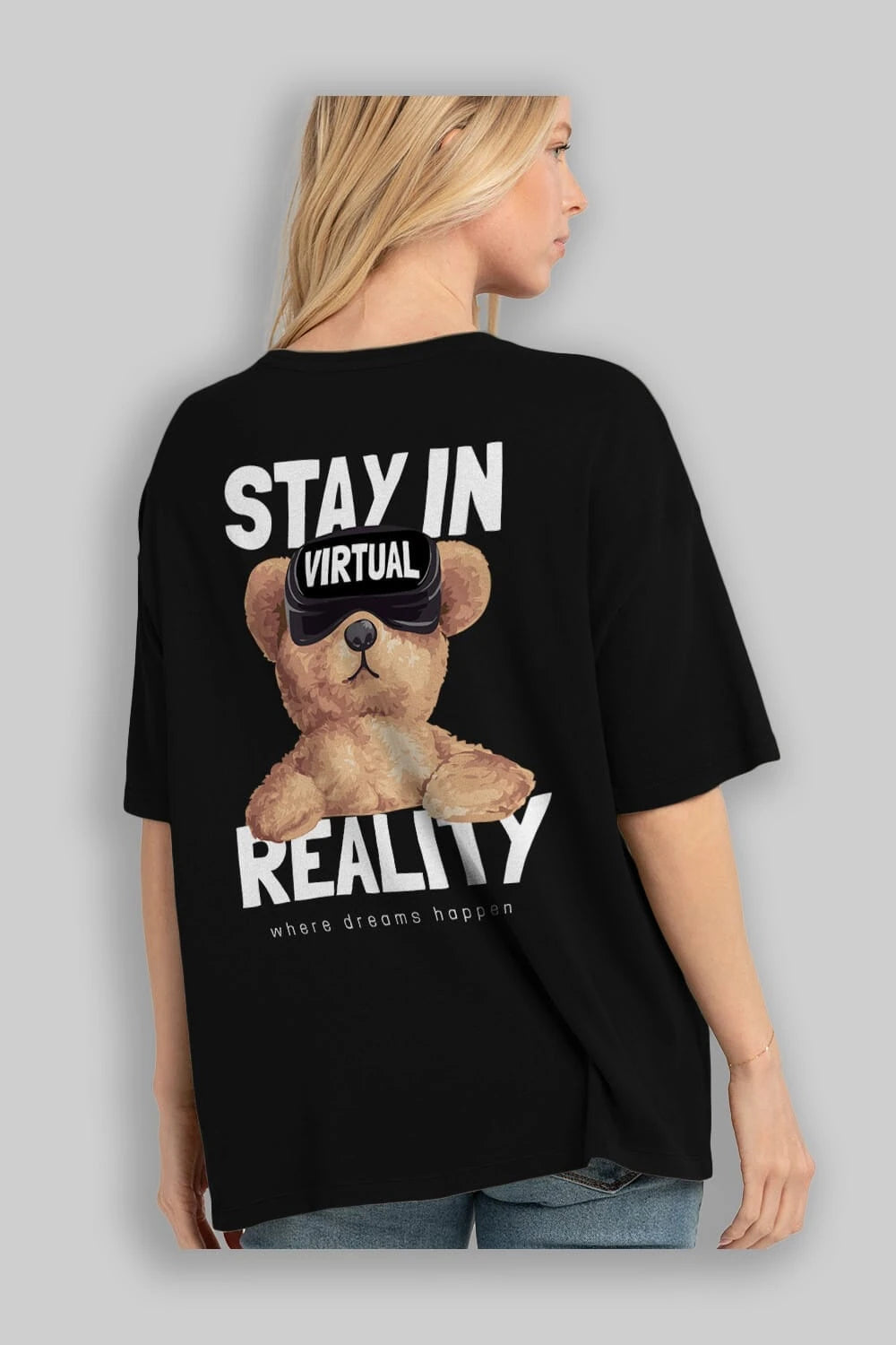 Teddy Stay In Reality Arka Baskılı Oversize t-shirt Erkek Kadın Unisex %100 Pamuk
