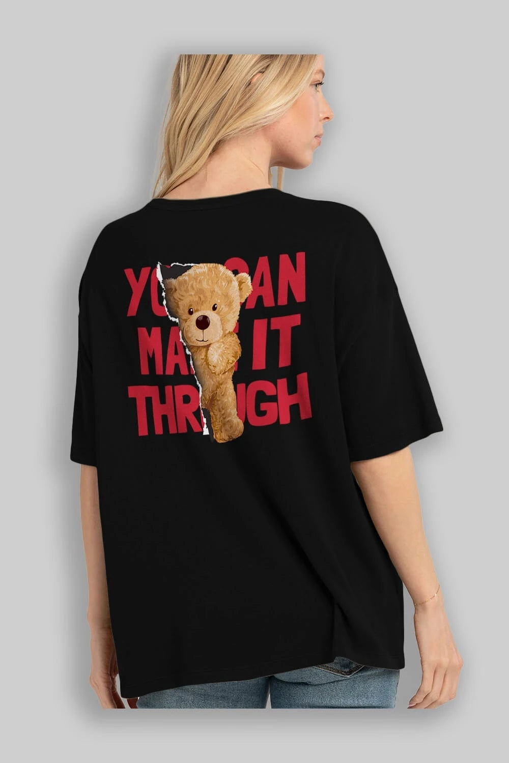 Teddy Bear You Can Make it Arka Baskılı Oversize t-shirt Erkek Kadın Unisex %100 Pamuk