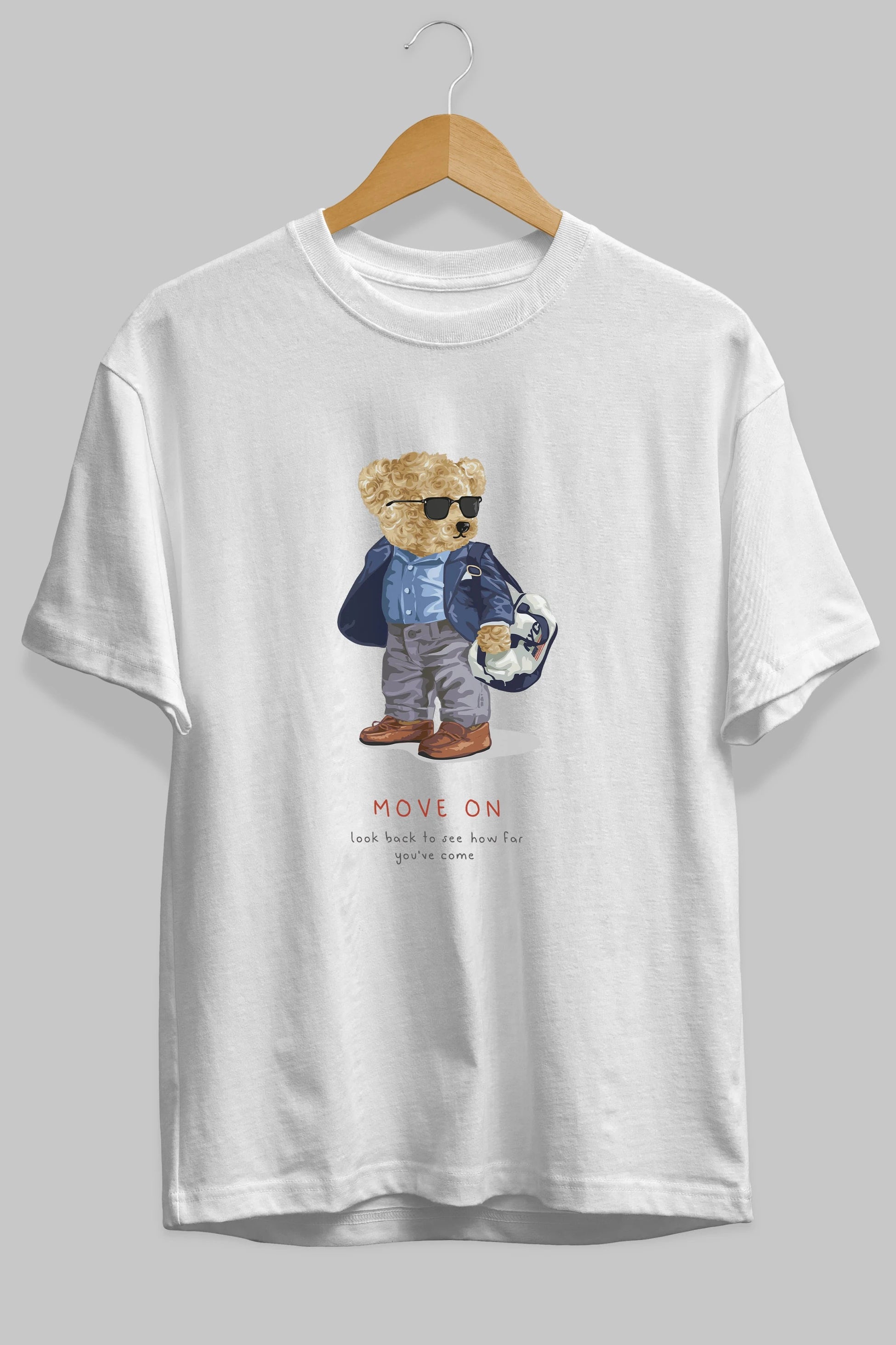 Teddy Bear Move On Ön Baskılı Oversize t-shirt Erkek Kadın Unisex %100 Pamuk
