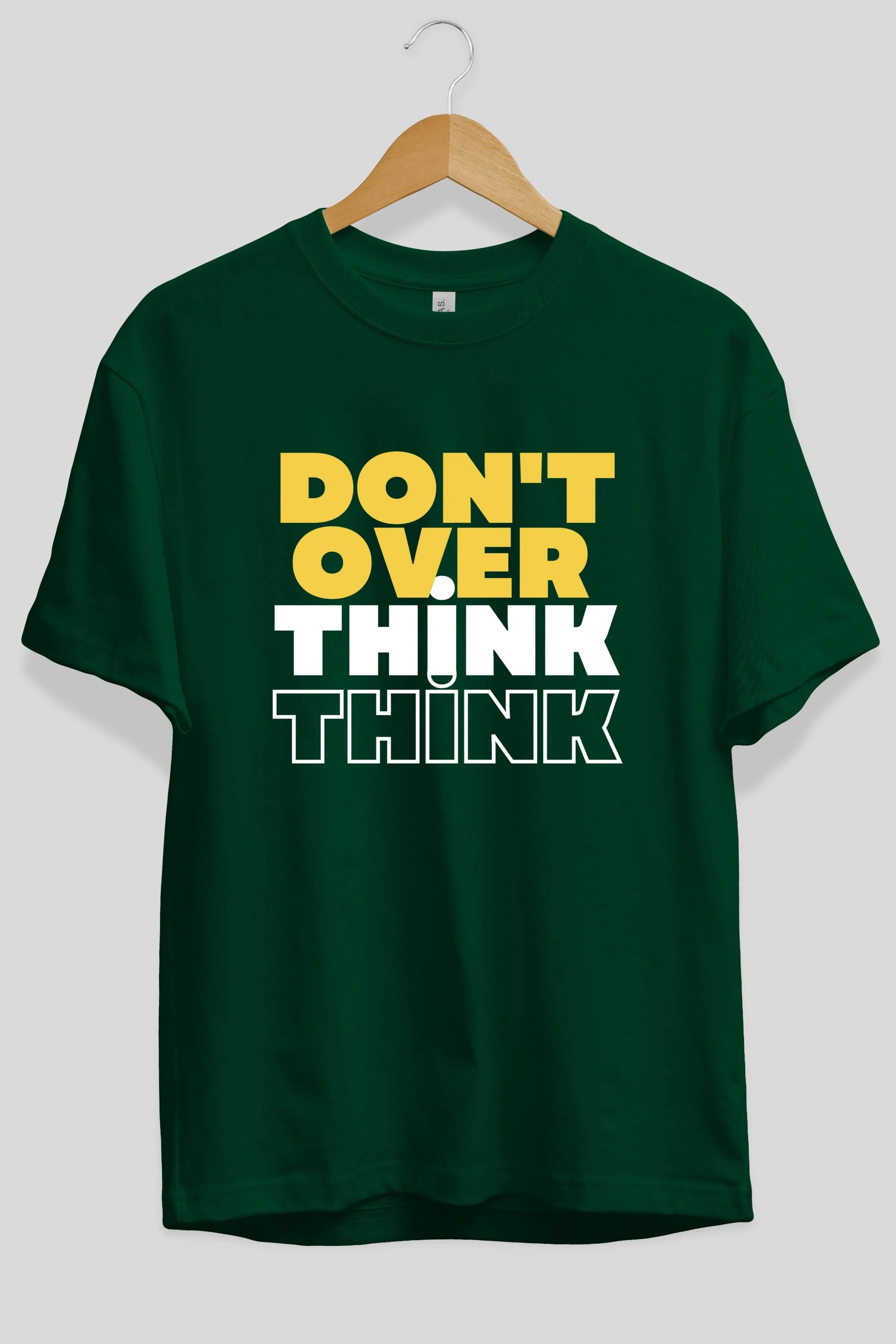 Don't Over Think Yazılı Ön Baskılı Oversize t-shirt Erkek Kadın Unisex