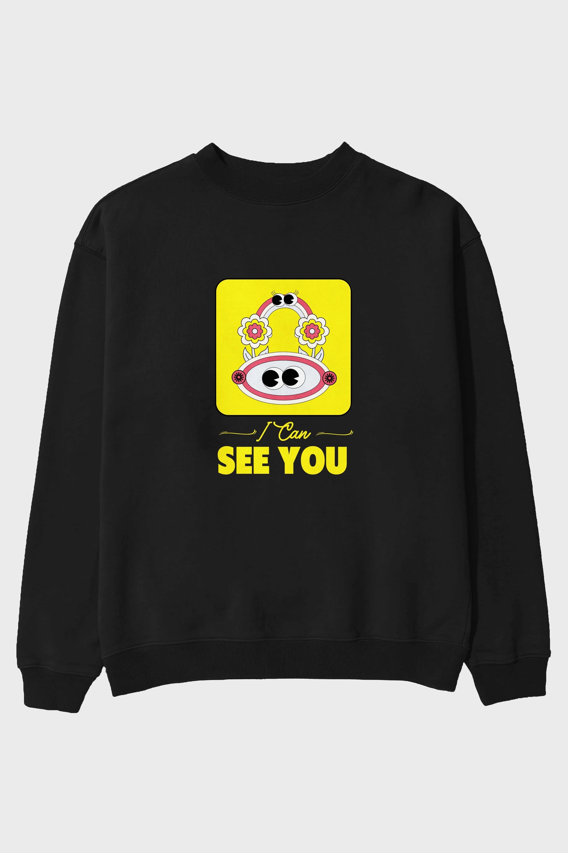 I Can See You Yazılı Ön Baskılı Oversize Sweatshirt Erkek Kadın Unisex