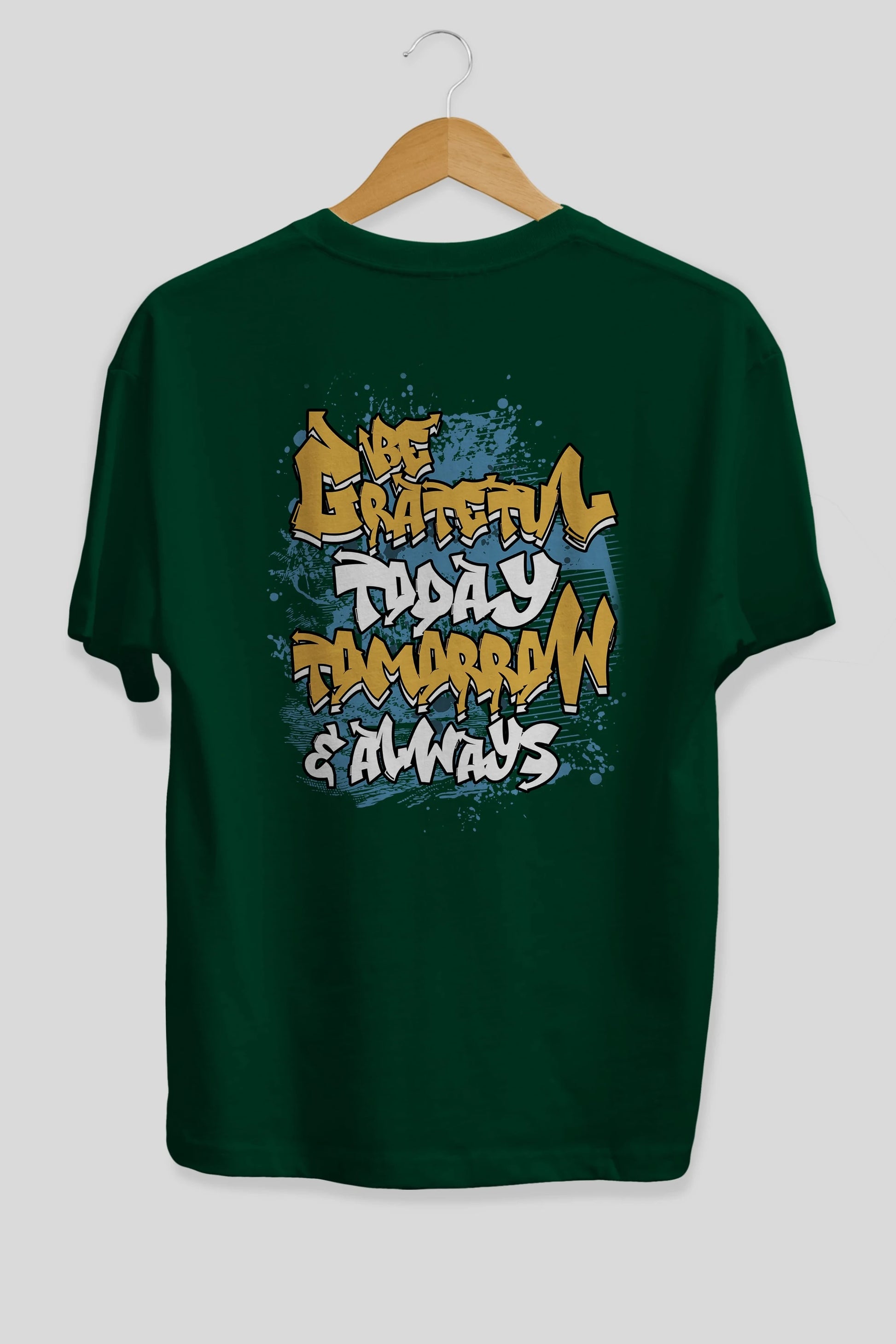 Be Gratetul Today Arka Baskılı Oversize t-shirt Erkek Kadın Unisex