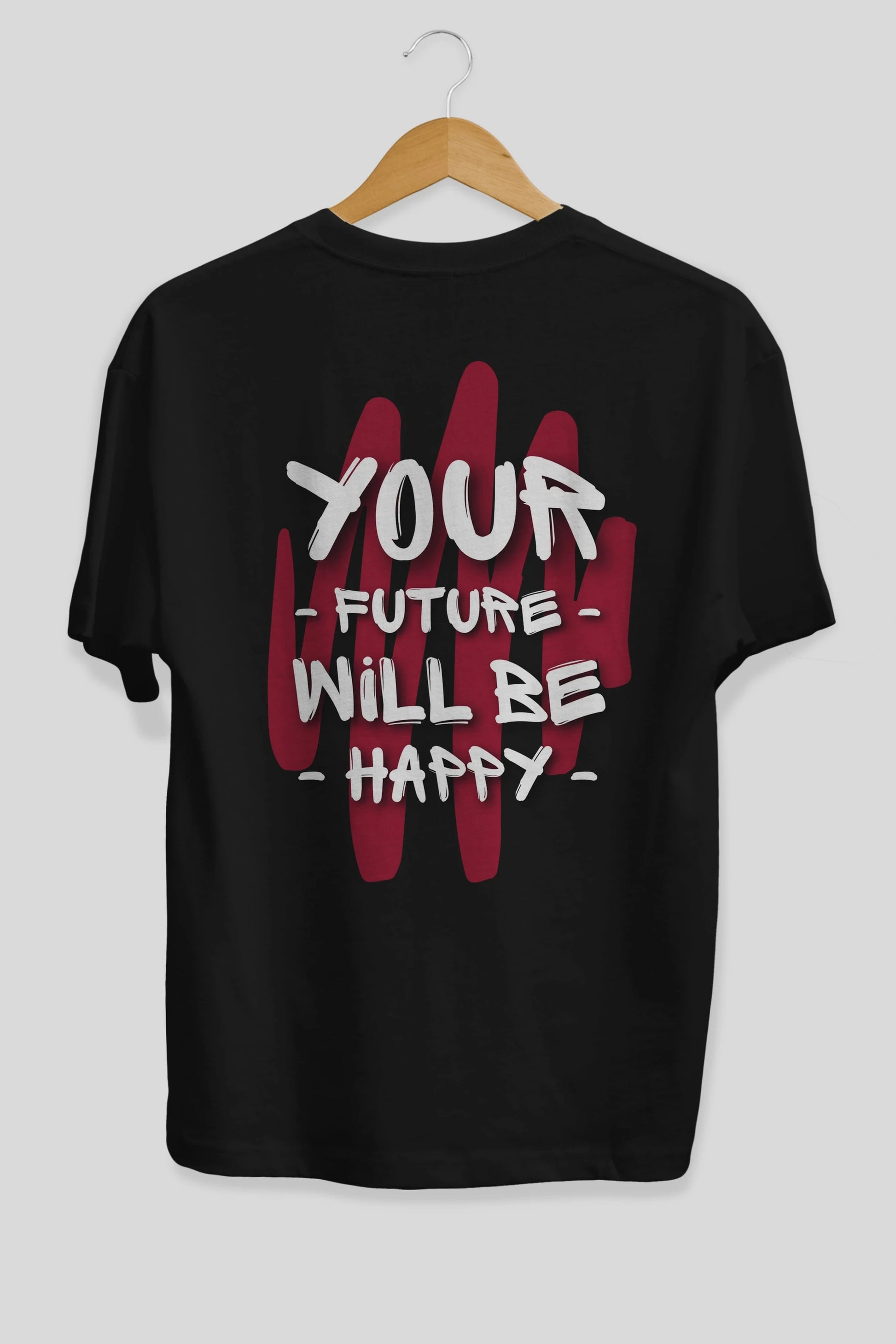 Your Future Will be Happy Yazılı Arka Baskılı Oversize t-shirt Erkek Kadın Unisex