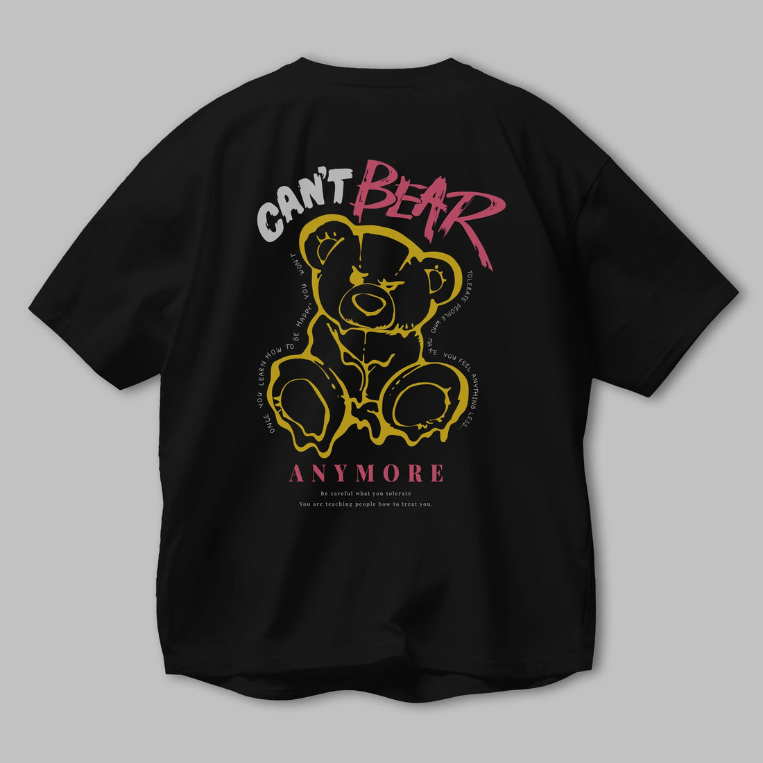 Cant Bear Anymore Arka Baskılı Oversize t-shirt Erkek Kadın Unisex