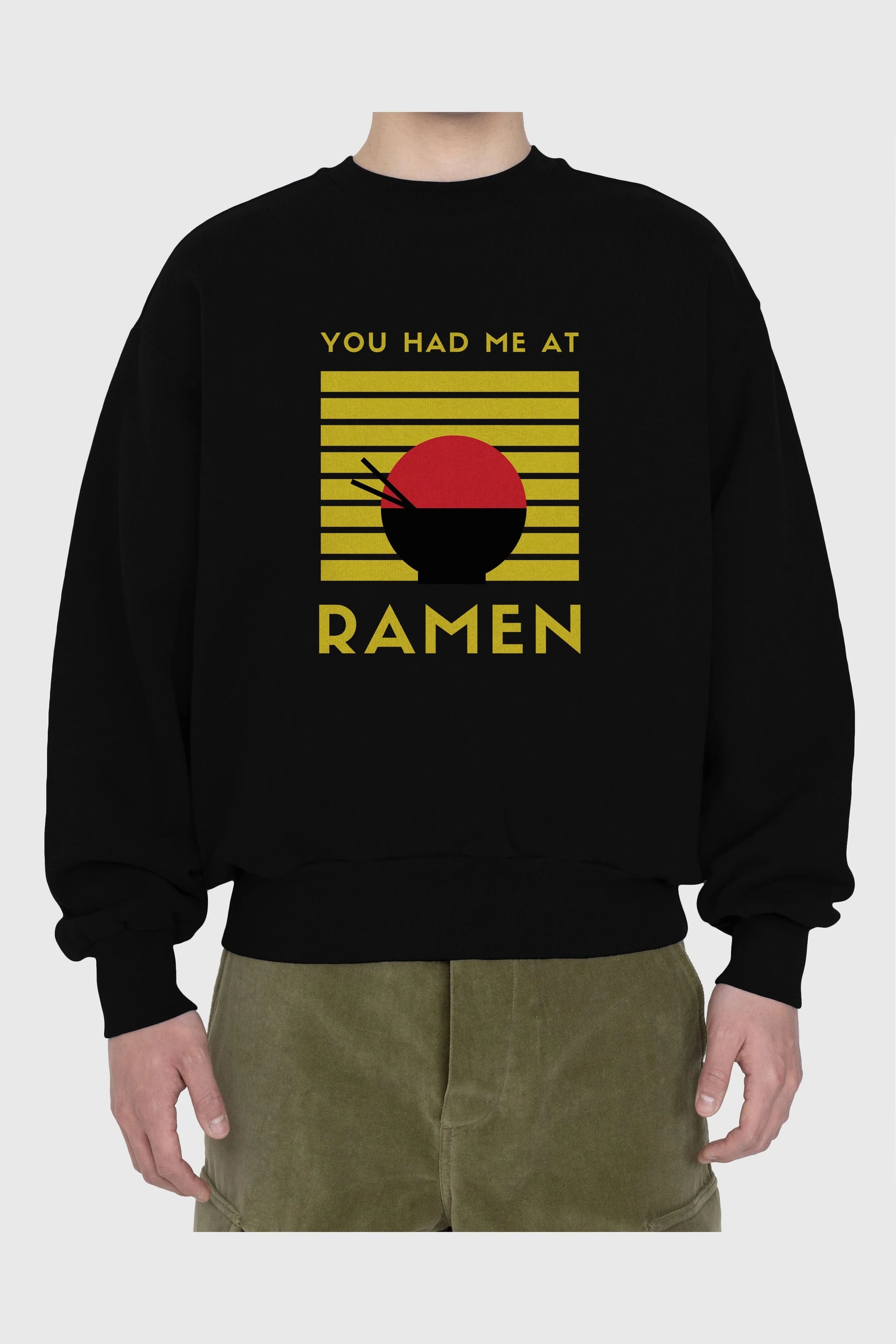 You Had me at Ramen Yazılı Ön Baskılı Oversize Sweatshirt Erkek Kadın Unisex