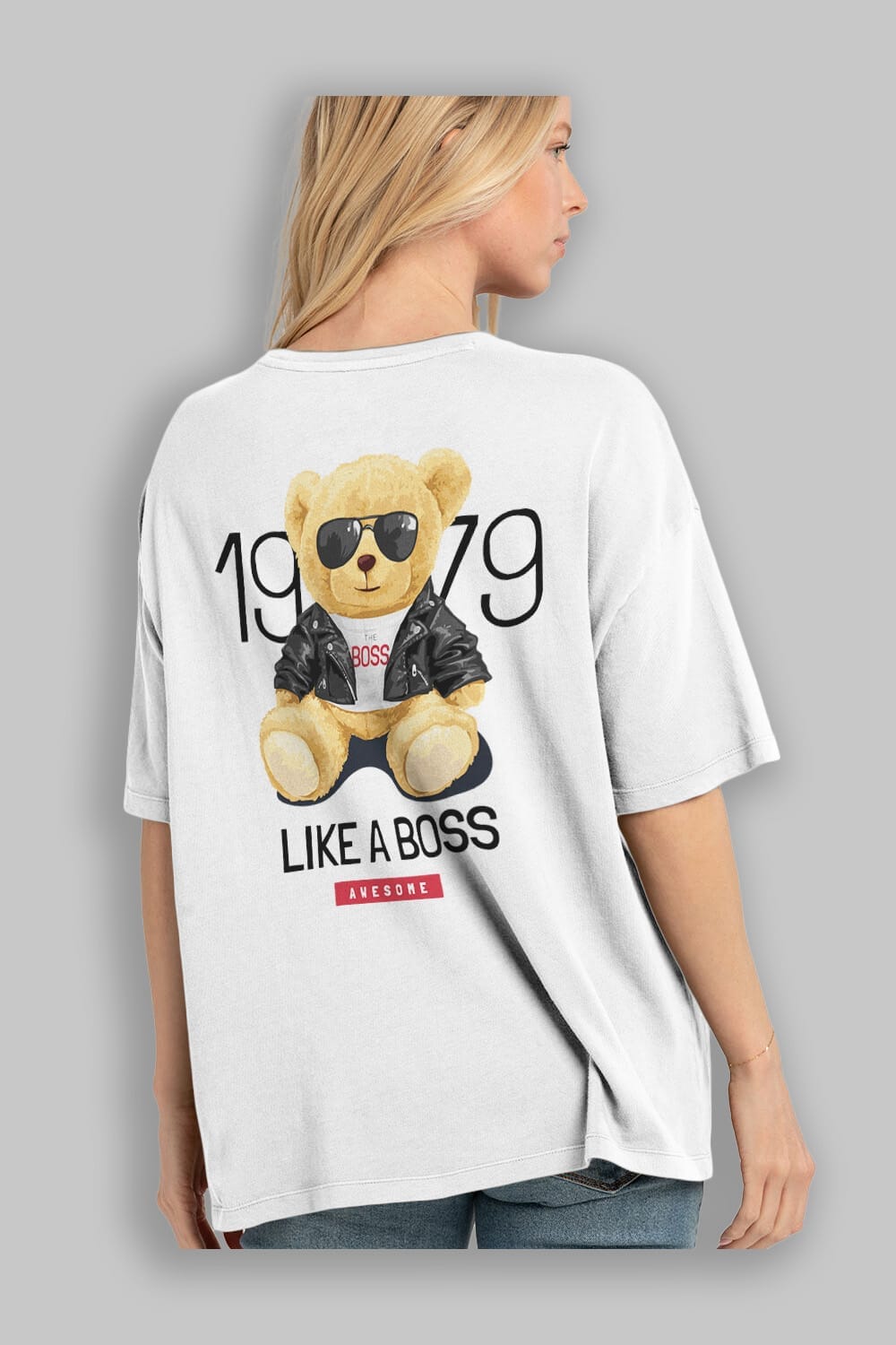 Teddy Bear Like A Boss Arka Baskılı Oversize t-shirt Erkek Kadın Unisex %100 Pamuk