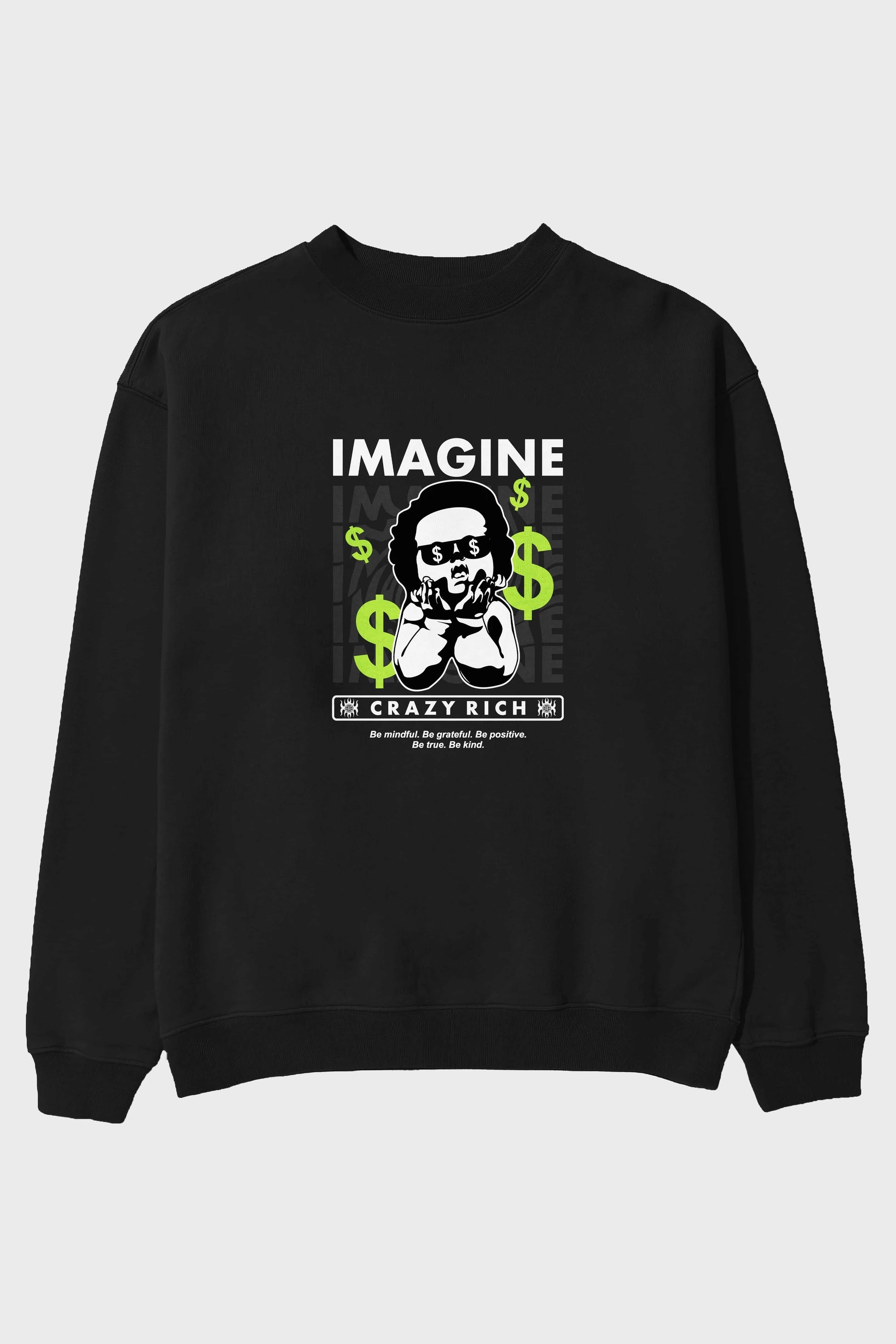 Imagine Crazy Rich Ön Baskılı Oversize Sweatshirt Erkek Kadın Unisex