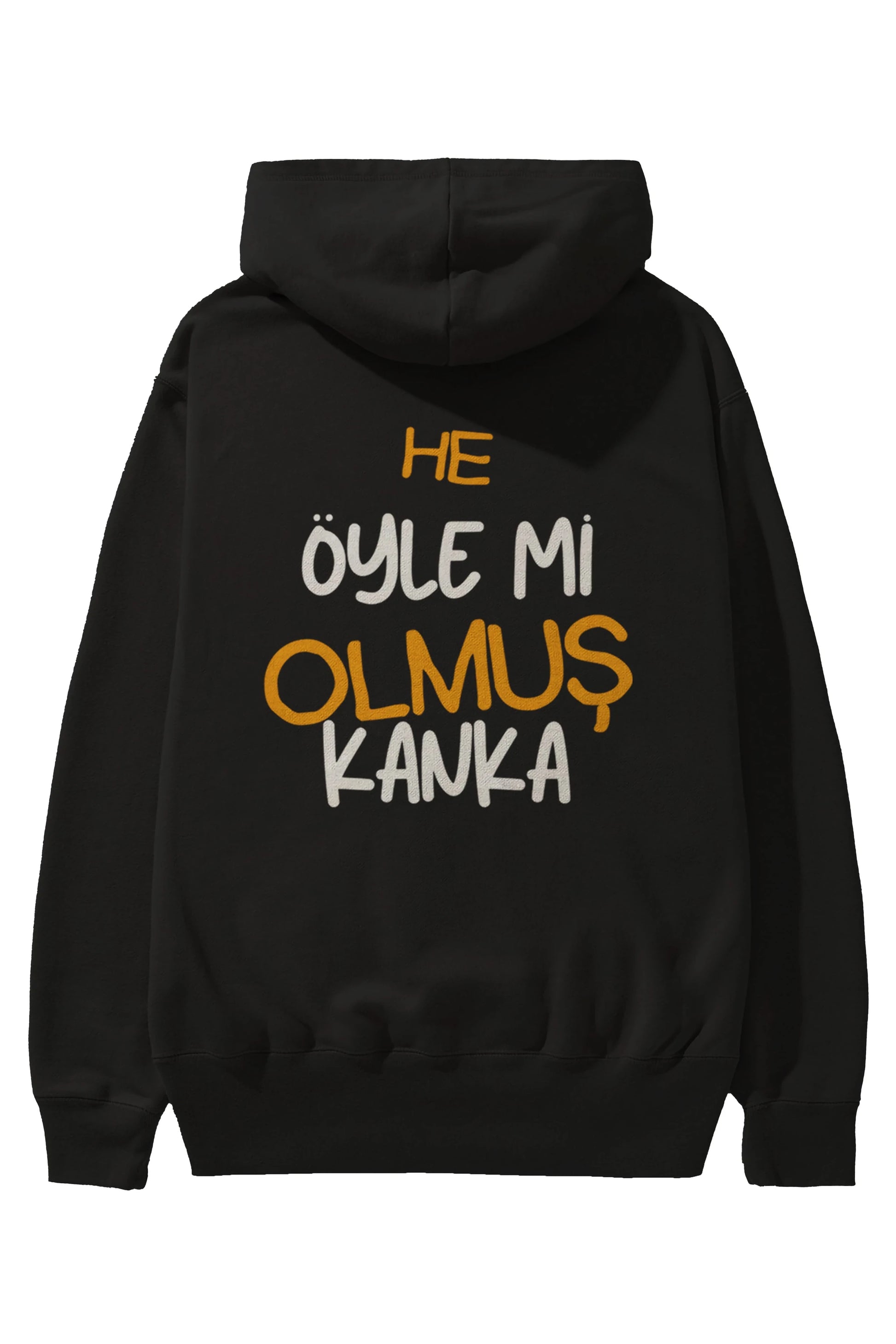 He öyle mi Olmuş Kanka Yazılı Arka Baskılı Oversize Hoodie Kapüşonlu Sweatshirt Erkek Kadın Unisex