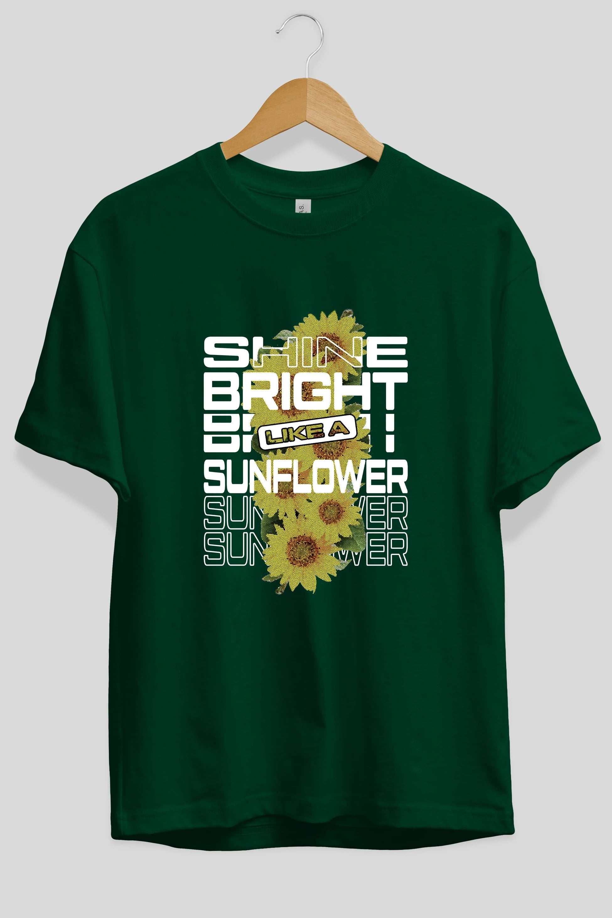 Shine bright like a sunflower Ön Baskılı Oversize t-shirt Erkek Kadın Unisex