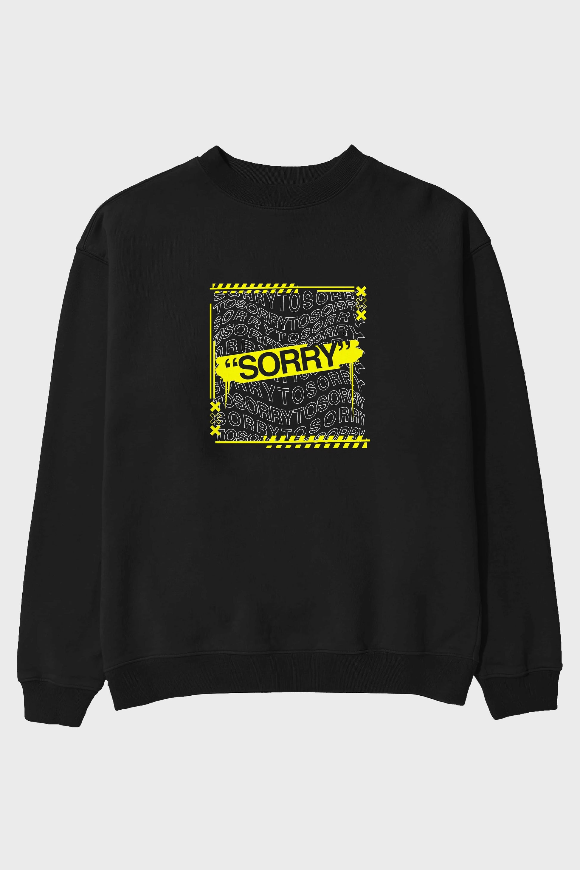 Sorry to Sorry Ön Baskılı Oversize Sweatshirt Erkek Kadın Unisex