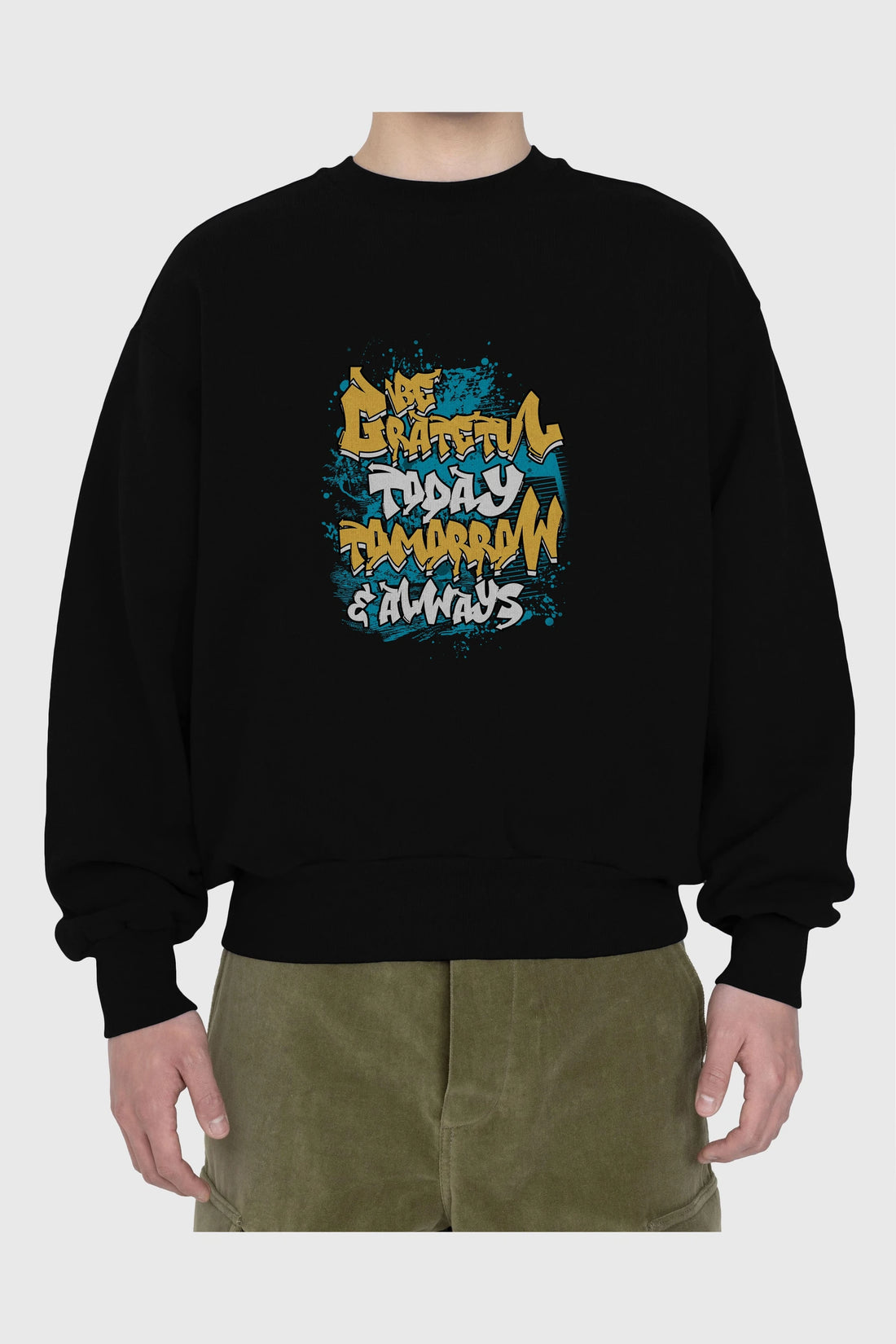 Be Gratetul Today Ön Baskılı Oversize Sweatshirt Erkek Kadın Unisex
