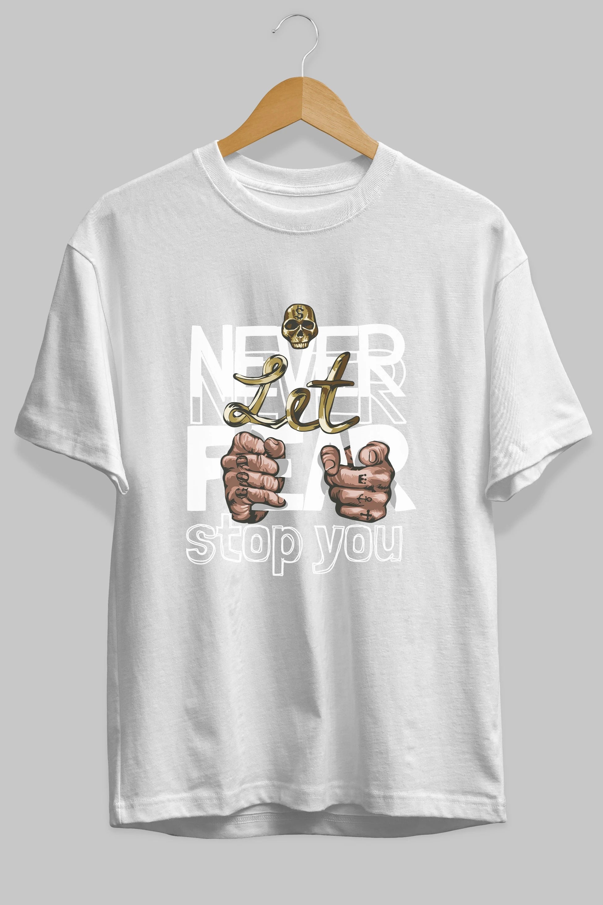 Never Let Fear Ön Baskılı Oversize t-shirt Erkek Kadın Unisex
