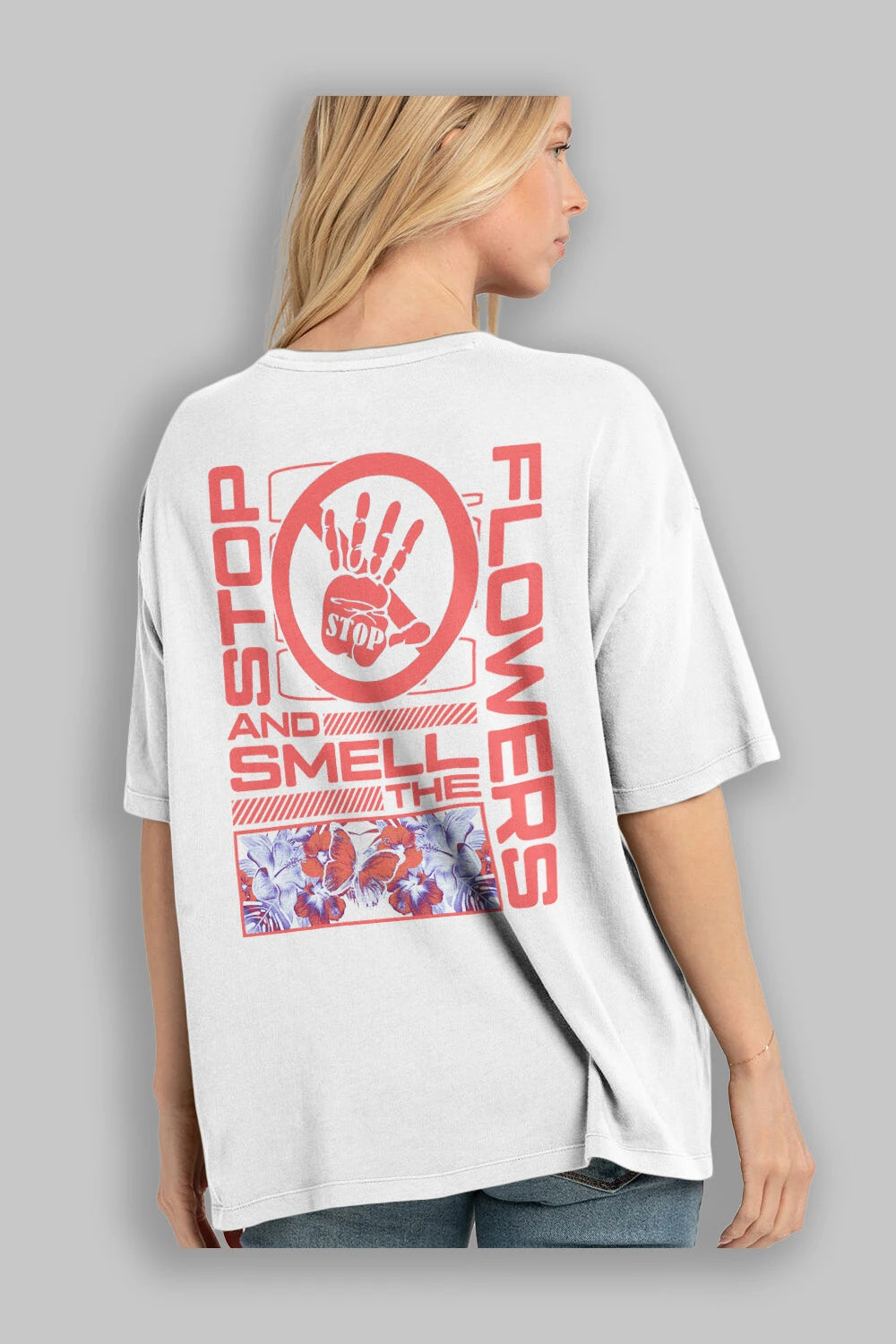 Stop and smell the flowers Arka Baskılı Oversize t-shirt Erkek Kadın Unisex