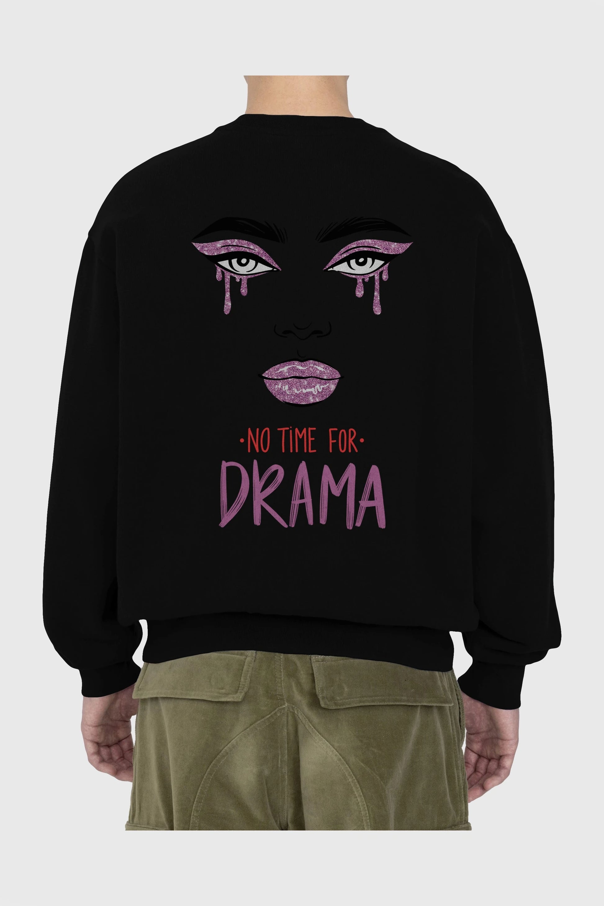 No Time for Drama Yazılı Arka Baskılı Oversize Sweatshirt Erkek Kadın Unisex