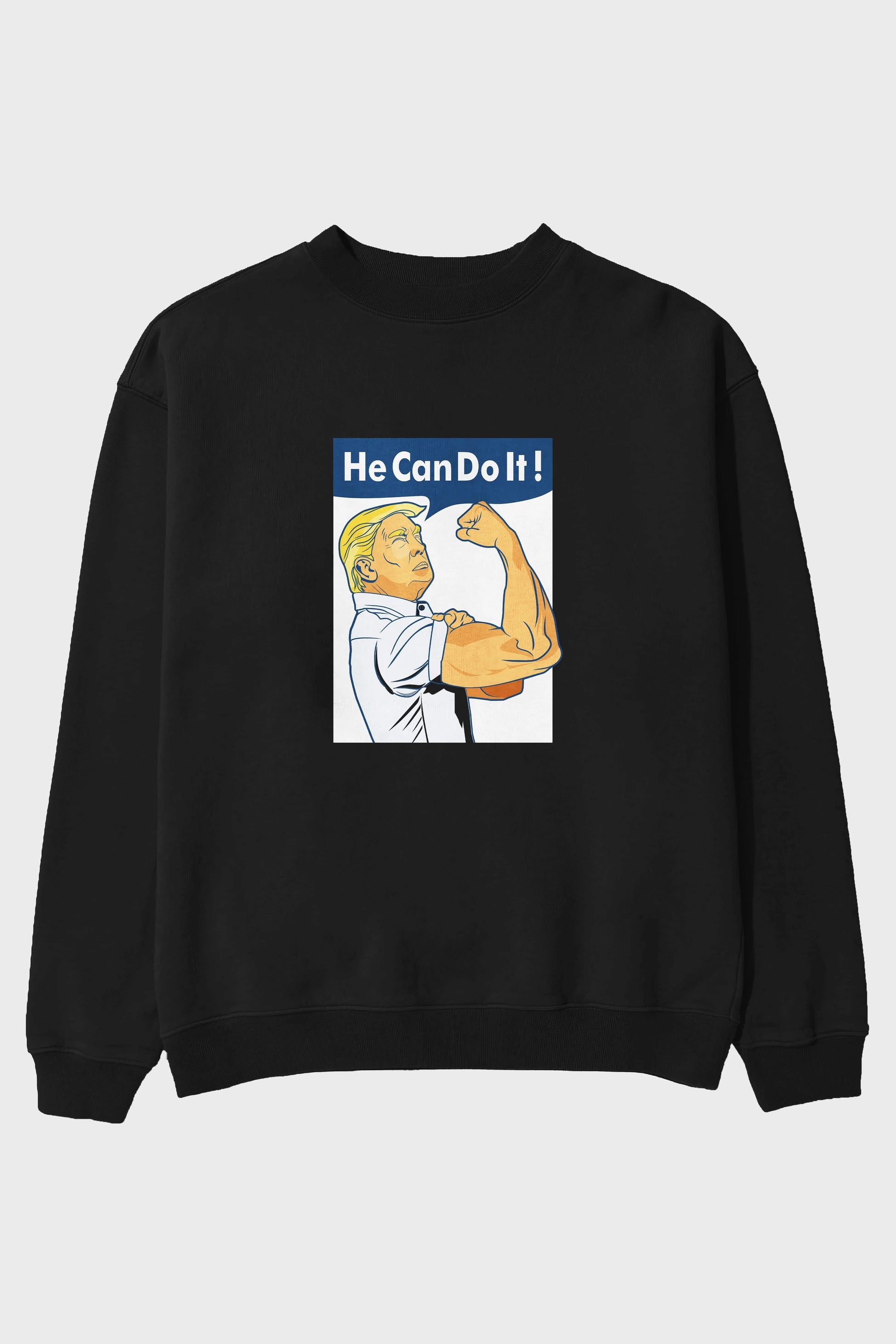 He Can Do It Trump Ön Baskılı Oversize Sweatshirt Erkek Kadın Unisex
