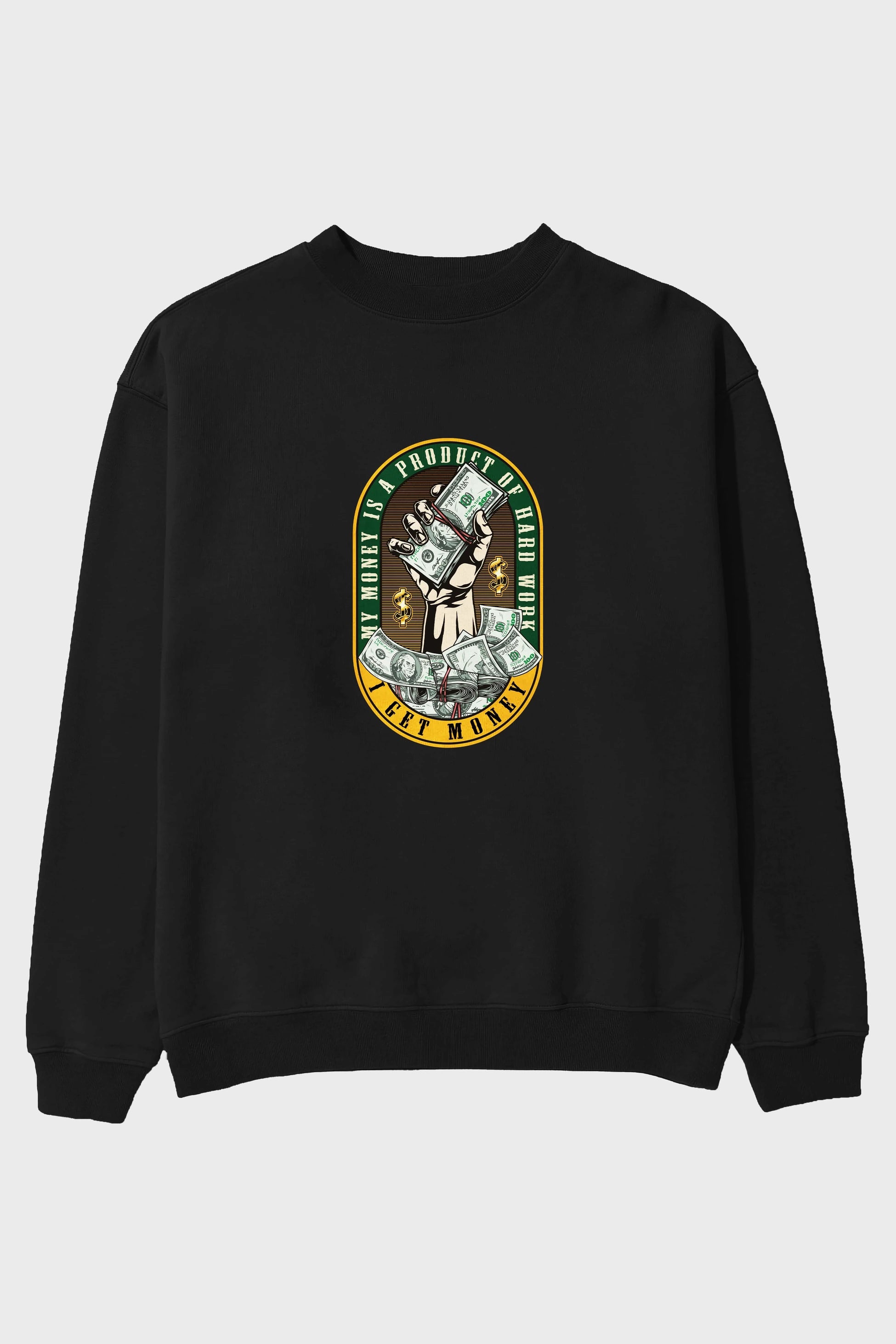 I Get Money Ön Baskılı Oversize Sweatshirt Erkek Kadın Unisex