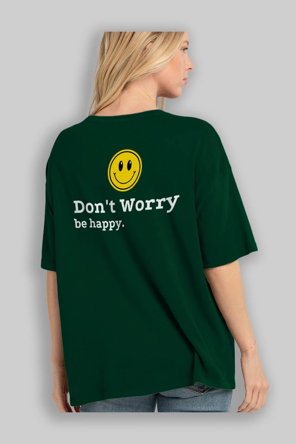 Don't Worry Be Happy Yazılı Arka Baskılı Oversize t-shirt Erkek Kadın Unisex