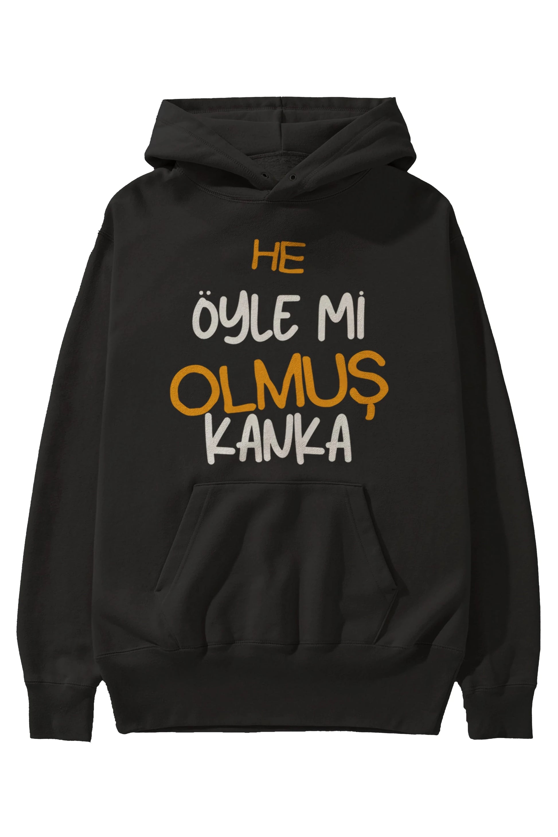 He öyle mi Olmuş Kanka Yazılı Ön Baskılı Oversize Hoodie Kapüşonlu Sweatshirt Erkek Kadın Unisex