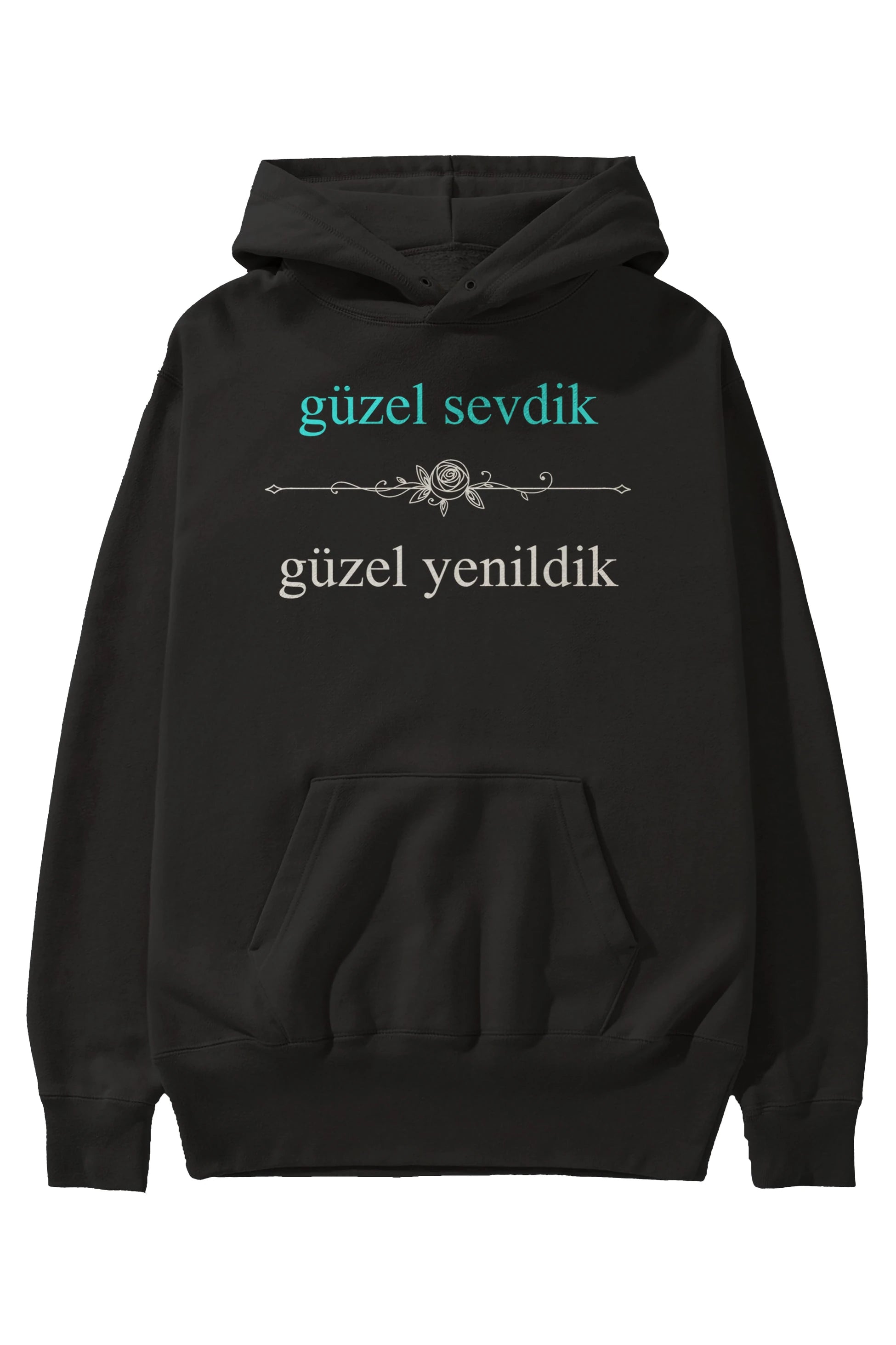 Güzel Sevdik , Güzel Yenildik Yazılı Ön Baskılı Oversize Hoodie Kapüşonlu Sweatshirt Erkek Kadın Unisex