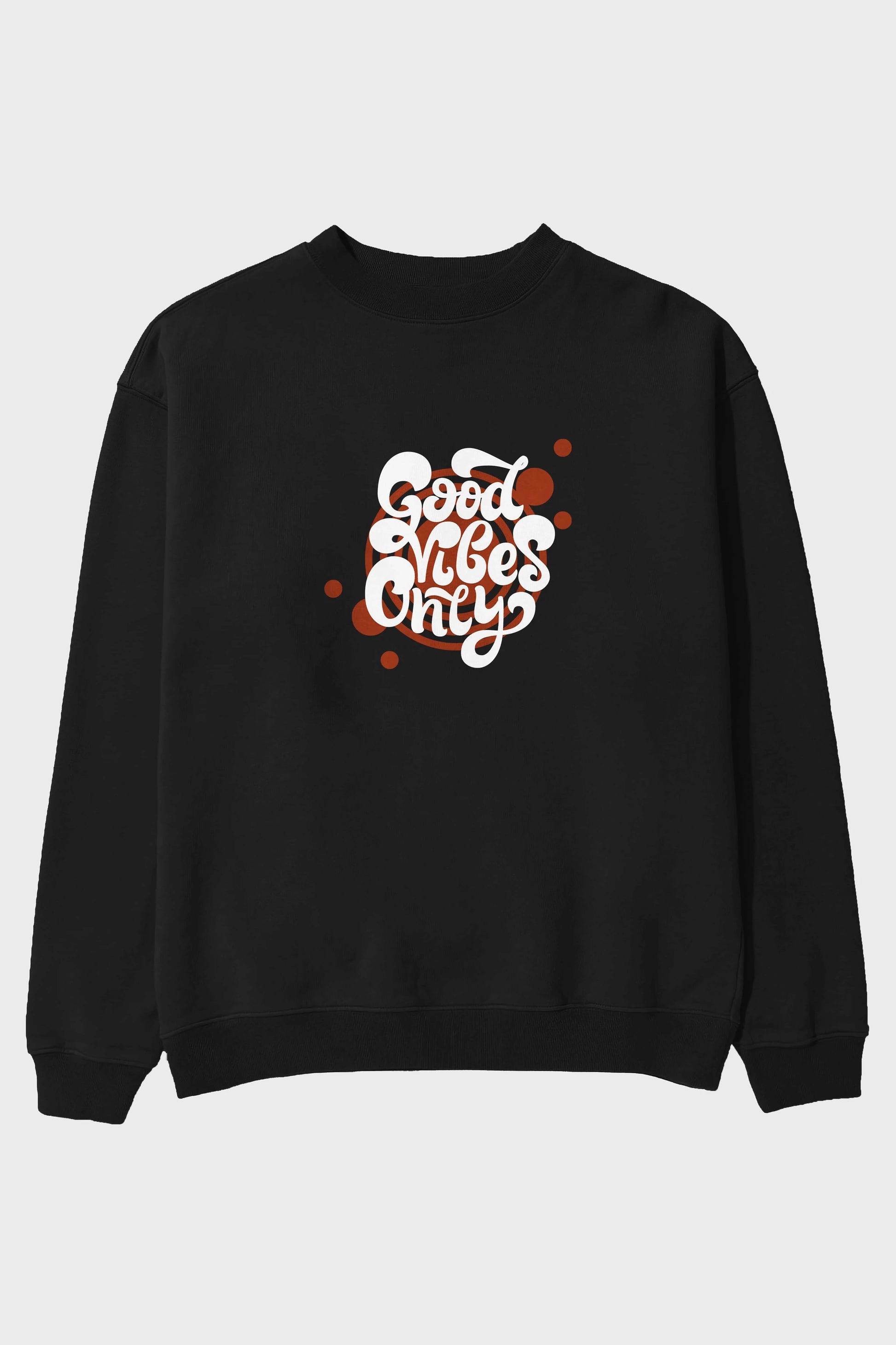 Good Vibes Only Yazılı Ön Baskılı Oversize Sweatshirt Erkek Kadın Unisex