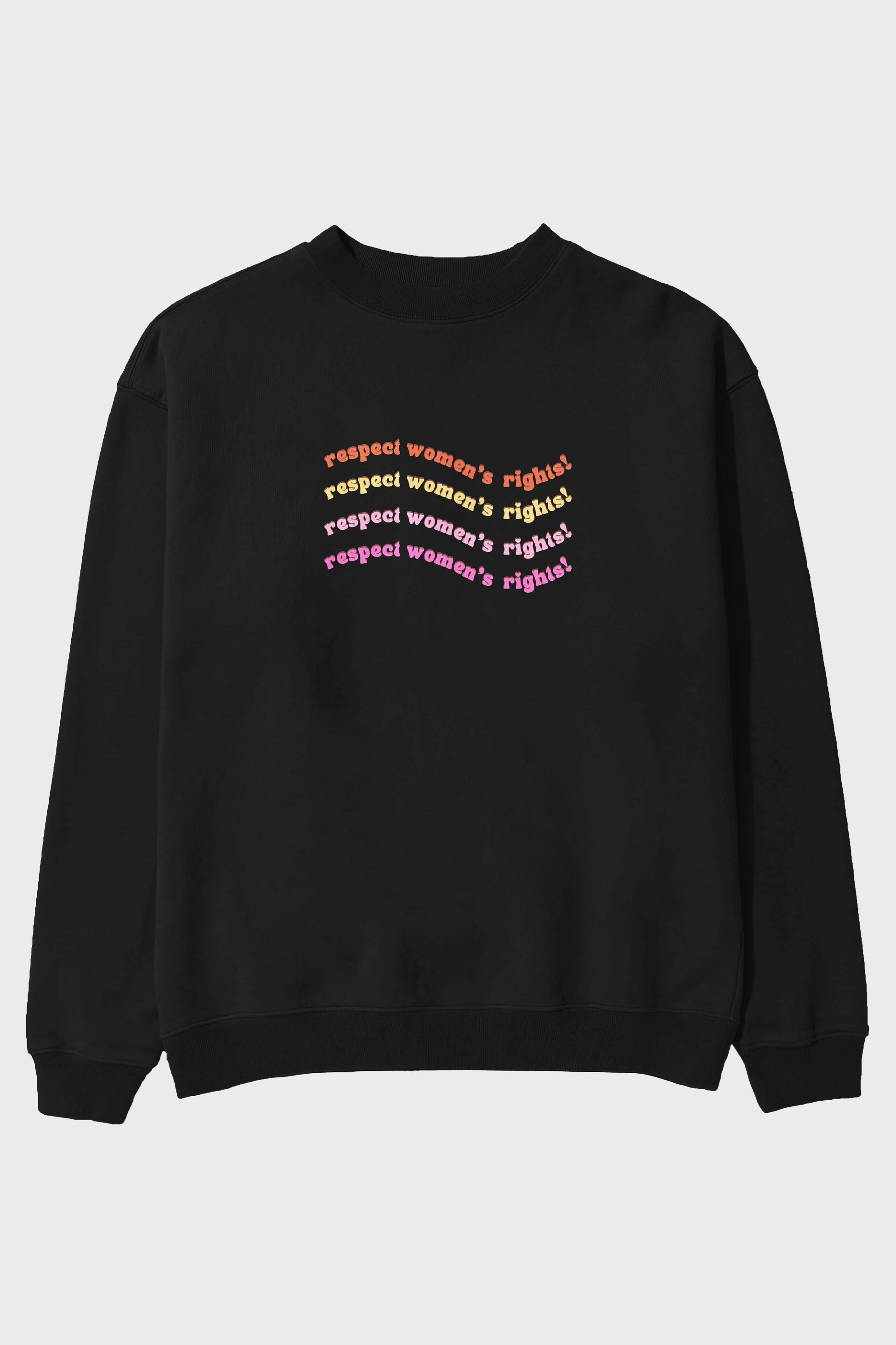 Respect Women Yazılı Ön Baskılı Oversize Sweatshirt Erkek Kadın Unisex