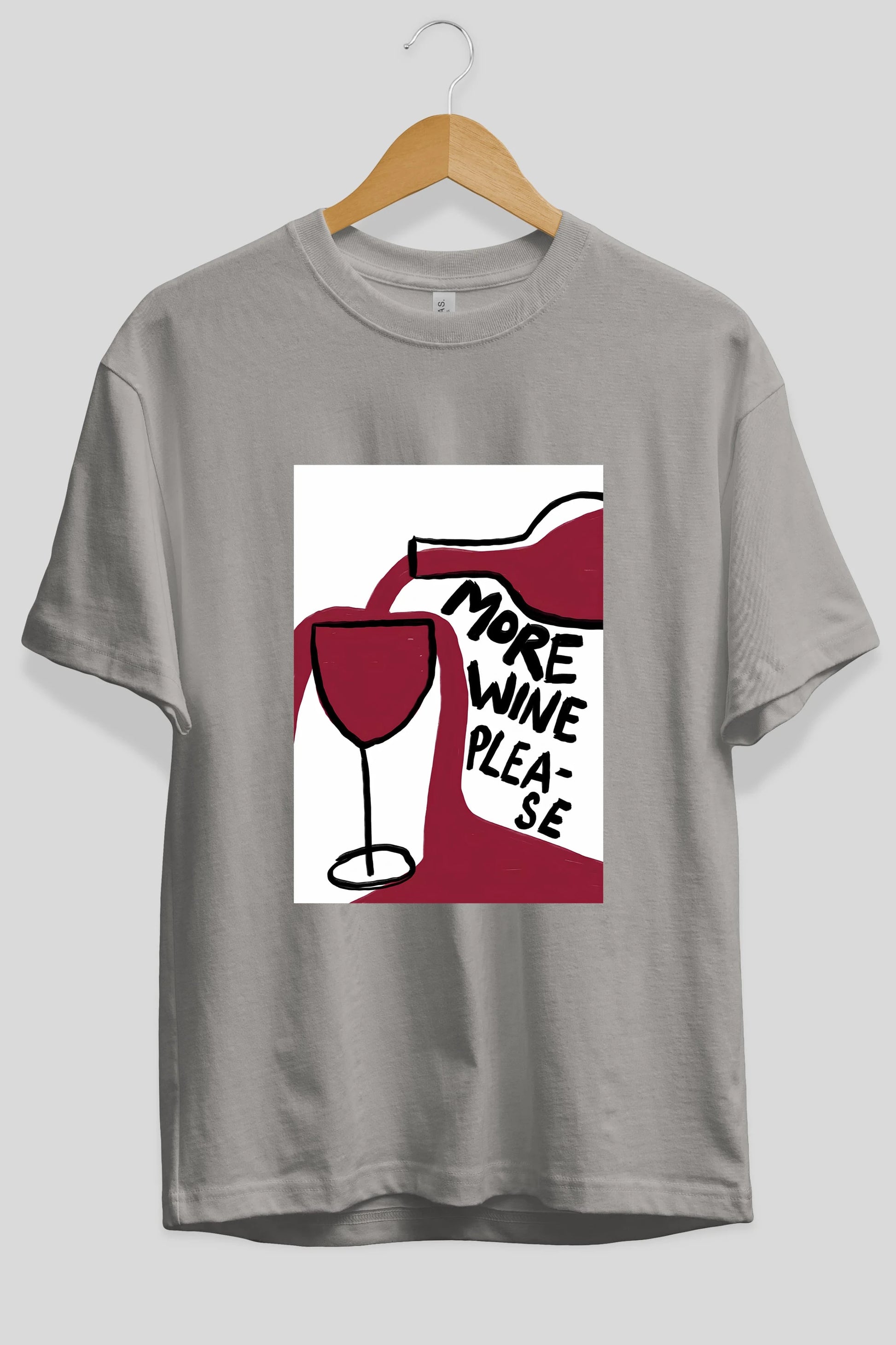 More Wine Please Ön Baskılı Oversize t-shirt Erkek Kadın Unisex %100 Pamuk Bisiklet Yaka tişort