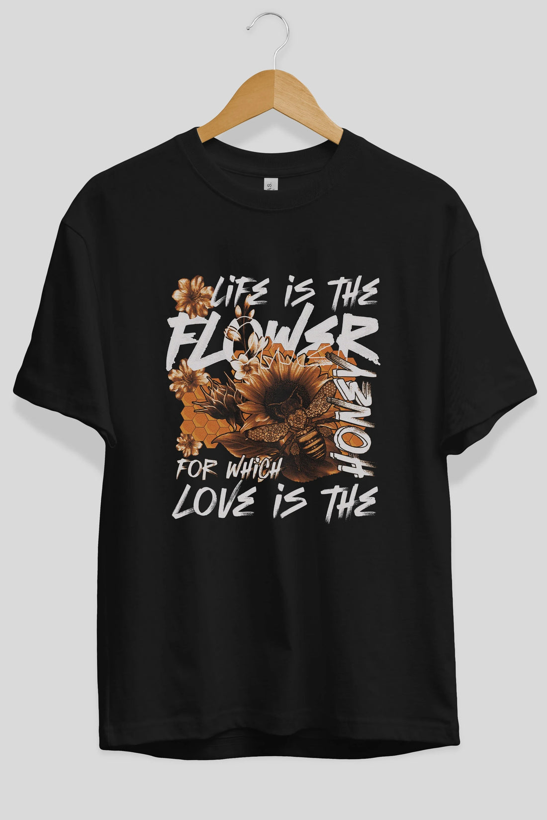 Life is the flower for which love is the honey Ön Baskılı Oversize t-shirt Erkek Kadın Unisex