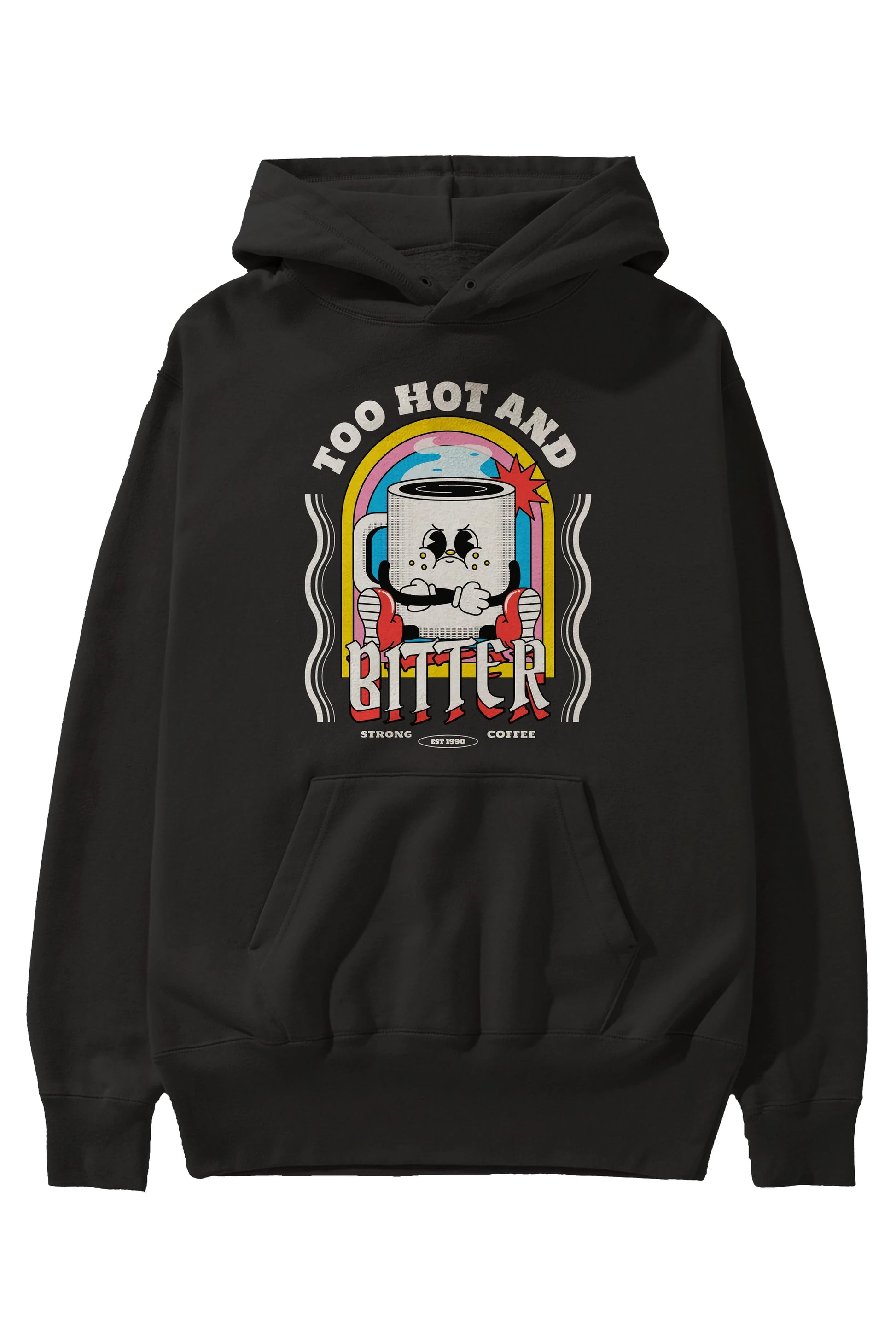 Too Hot And Bitter Ön Baskılı Hoodie Oversize Kapüşonlu Sweatshirt Erkek Kadın Unisex