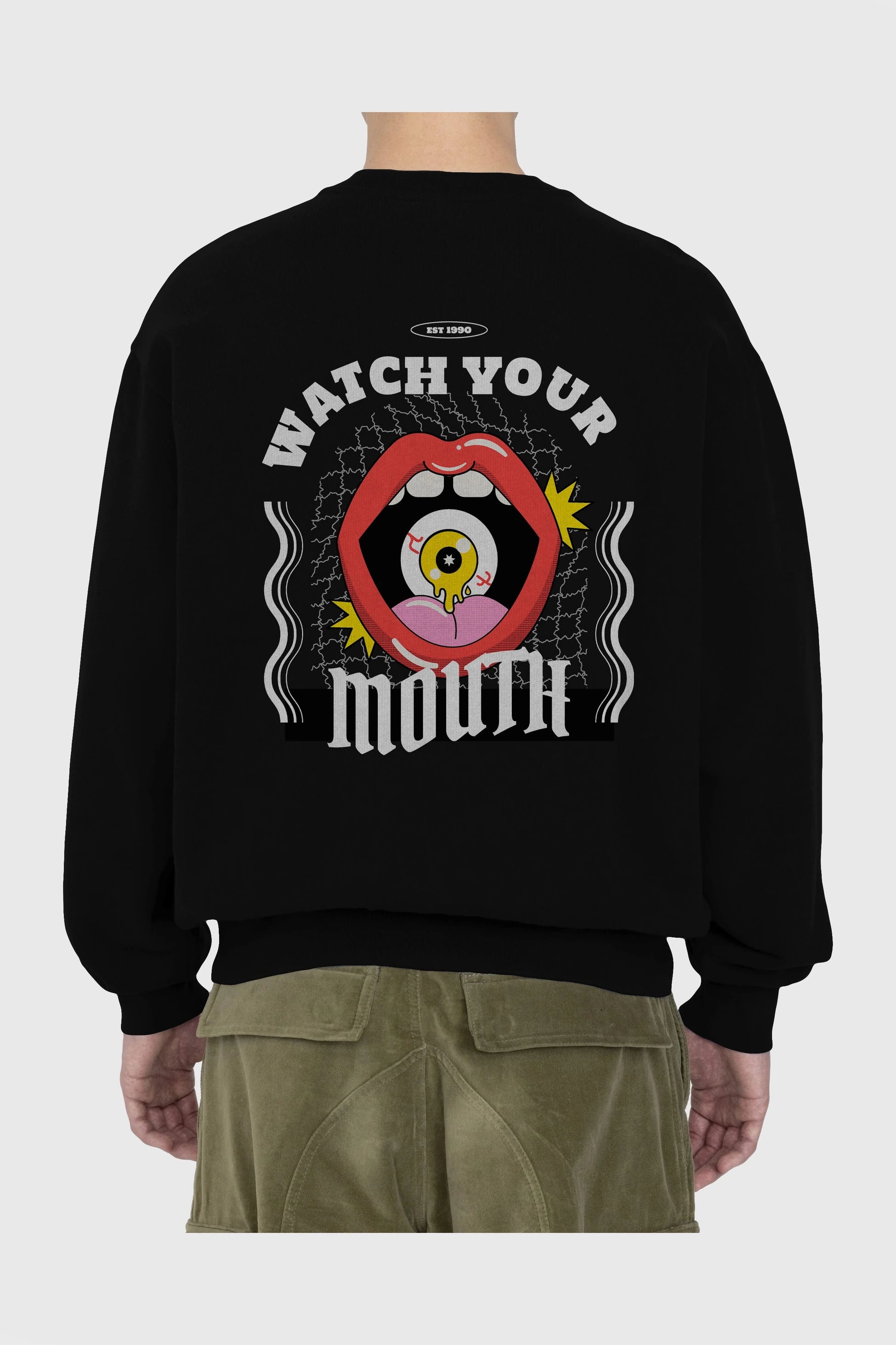 Watch Your Mouth Arka Baskılı Oversize Sweatshirt Erkek Kadın Unisex