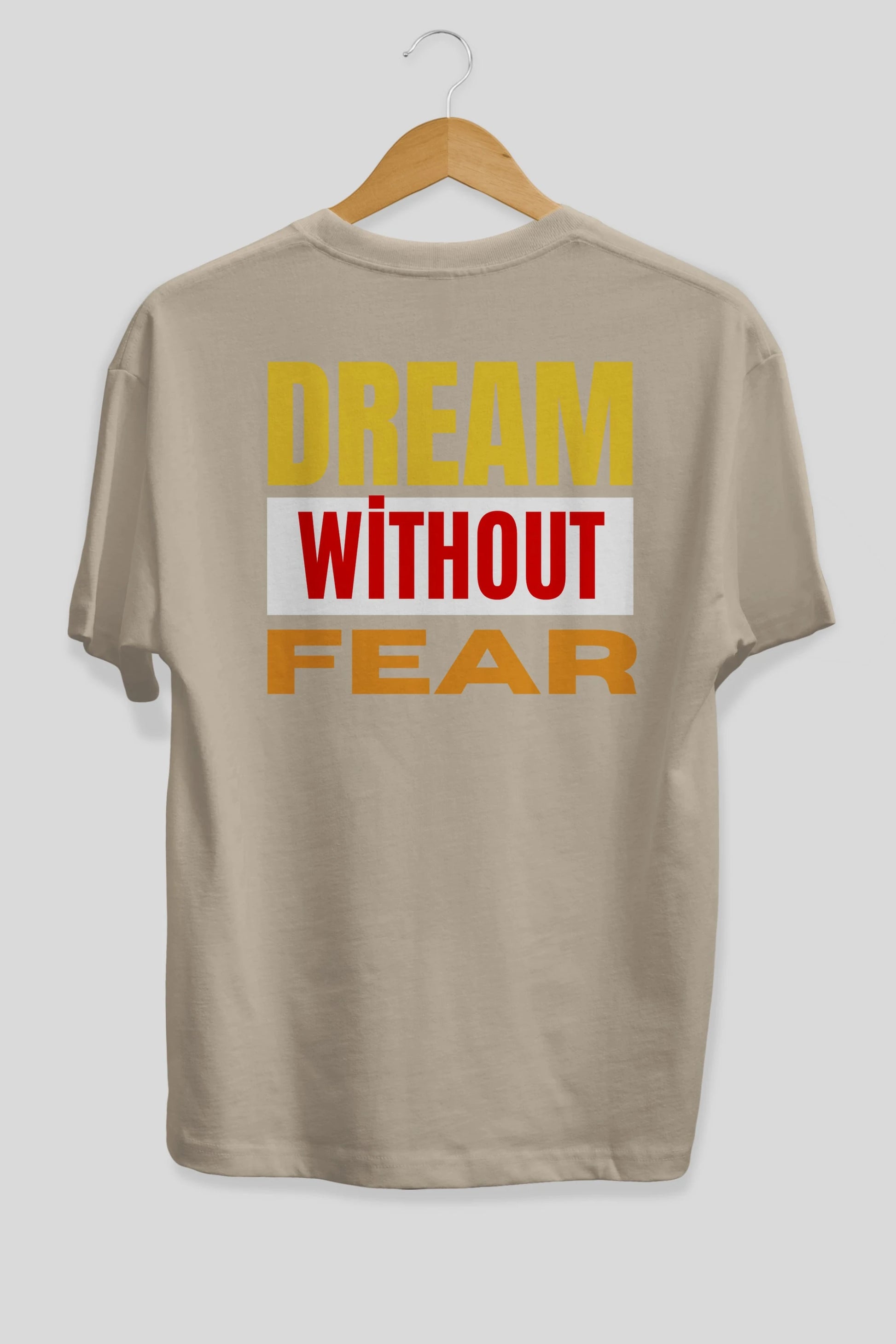 Dream Without Fear Arka Baskılı Oversize t-shirt Erkek Kadın Unisex