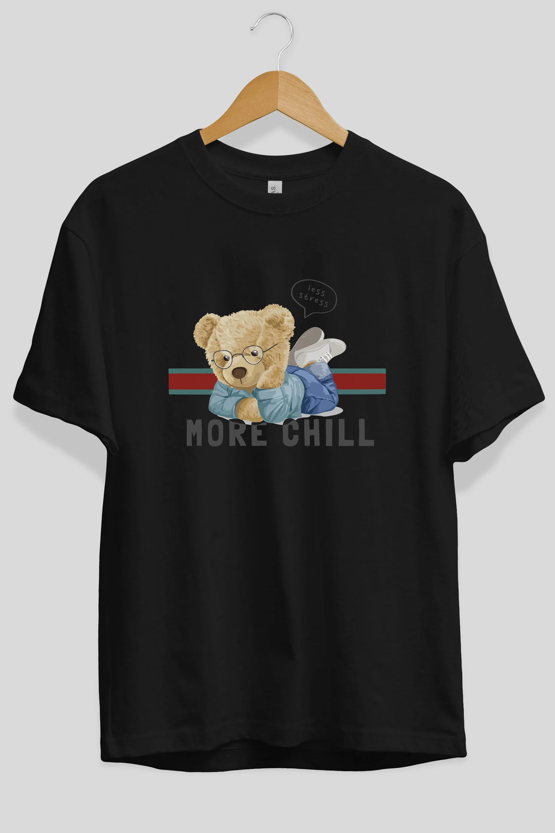Teddy Bear More Chill Ön Baskılı Oversize t-shirt Erkek Kadın Unisex %100 Pamuk