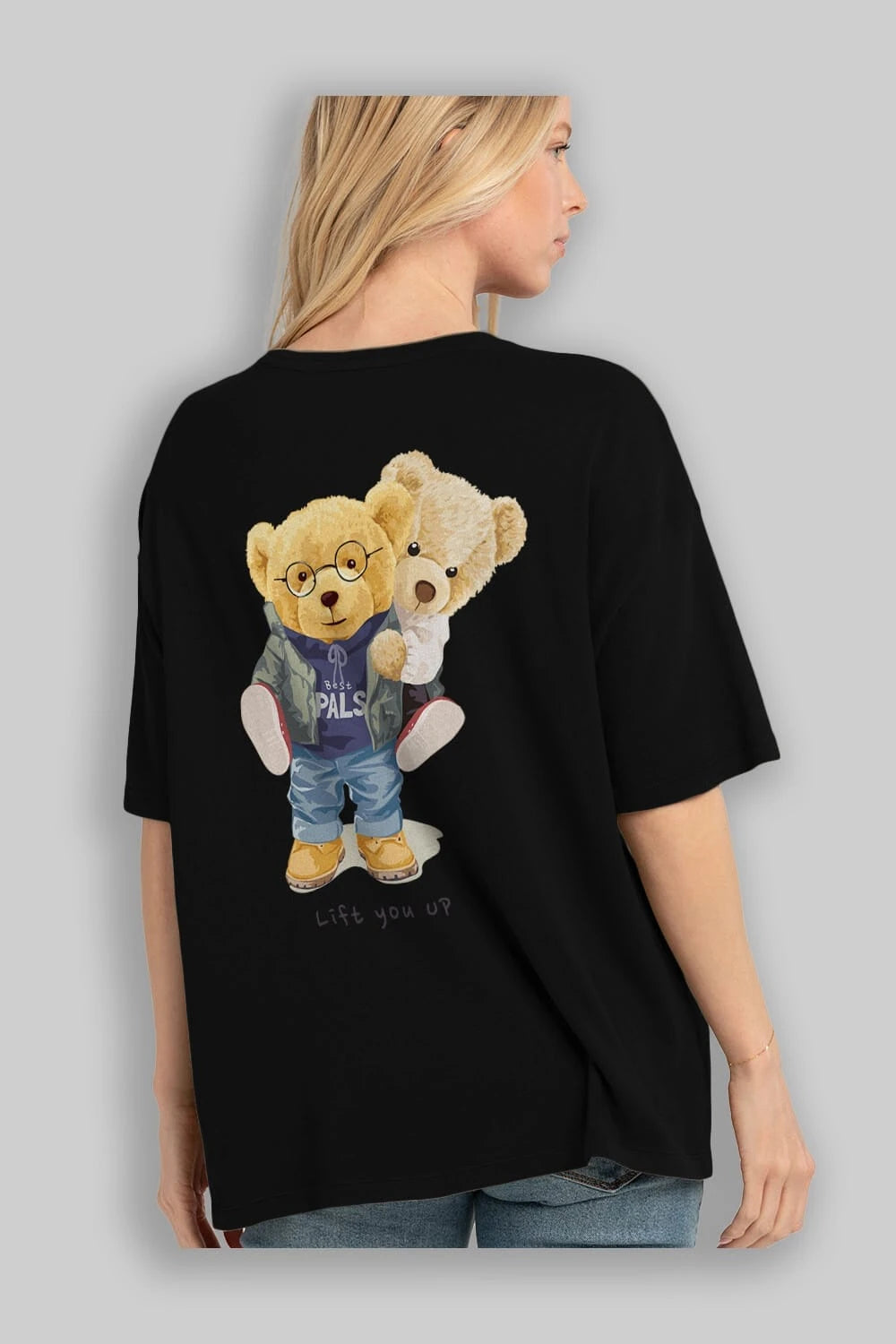 Teddy Bear Lift You Up Arka Baskılı Oversize t-shirt Erkek Kadın Unisex %100 Pamuk