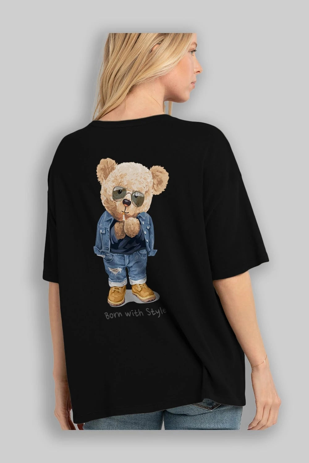 Teddy Bear Born With Style Arka Baskılı Oversize t-shirt Erkek Kadın Unisex %100 Pamuk