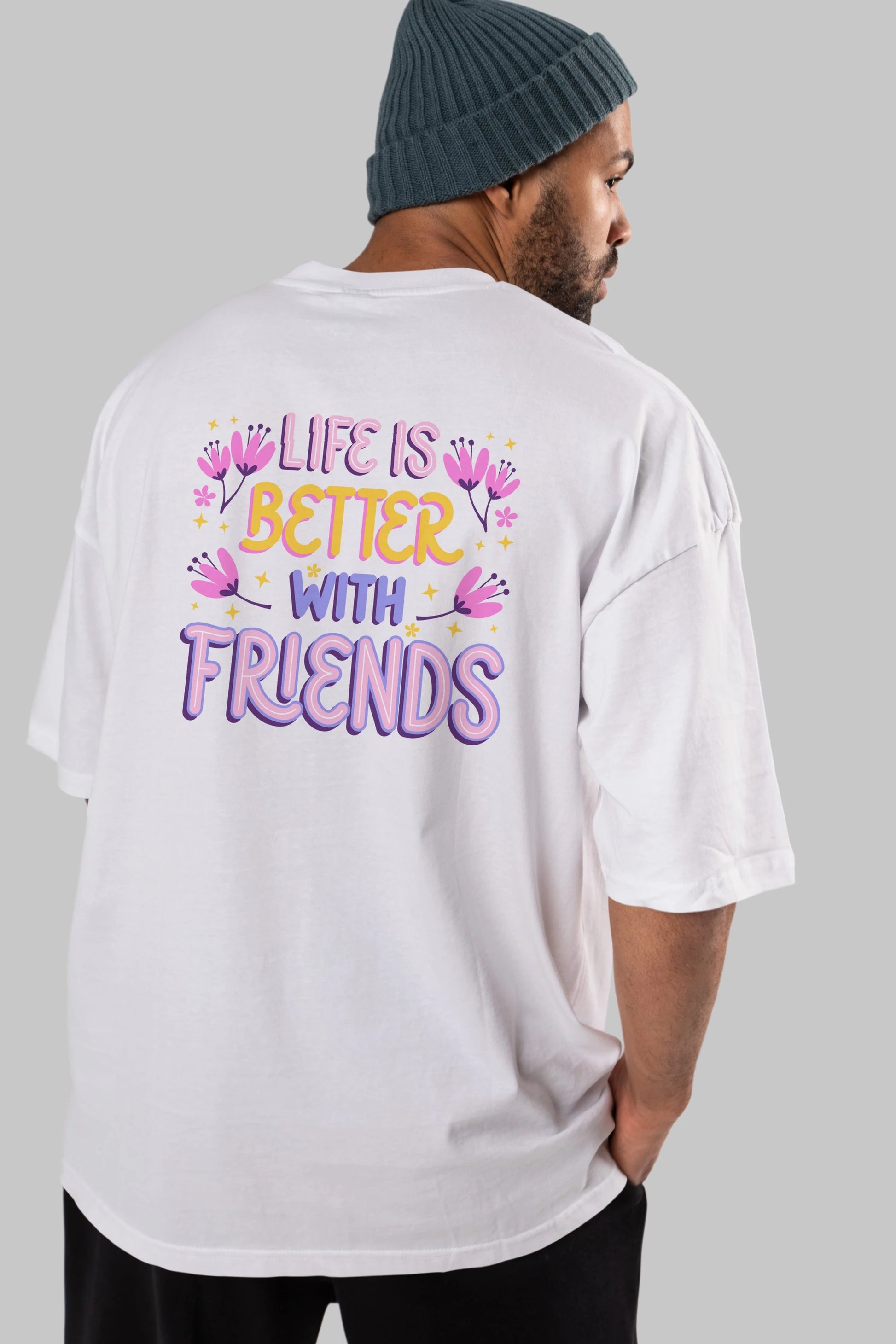 Life is Better With Friends Yazılı Arka Baskılı Oversize t-shirt Erkek Kadın Unisex