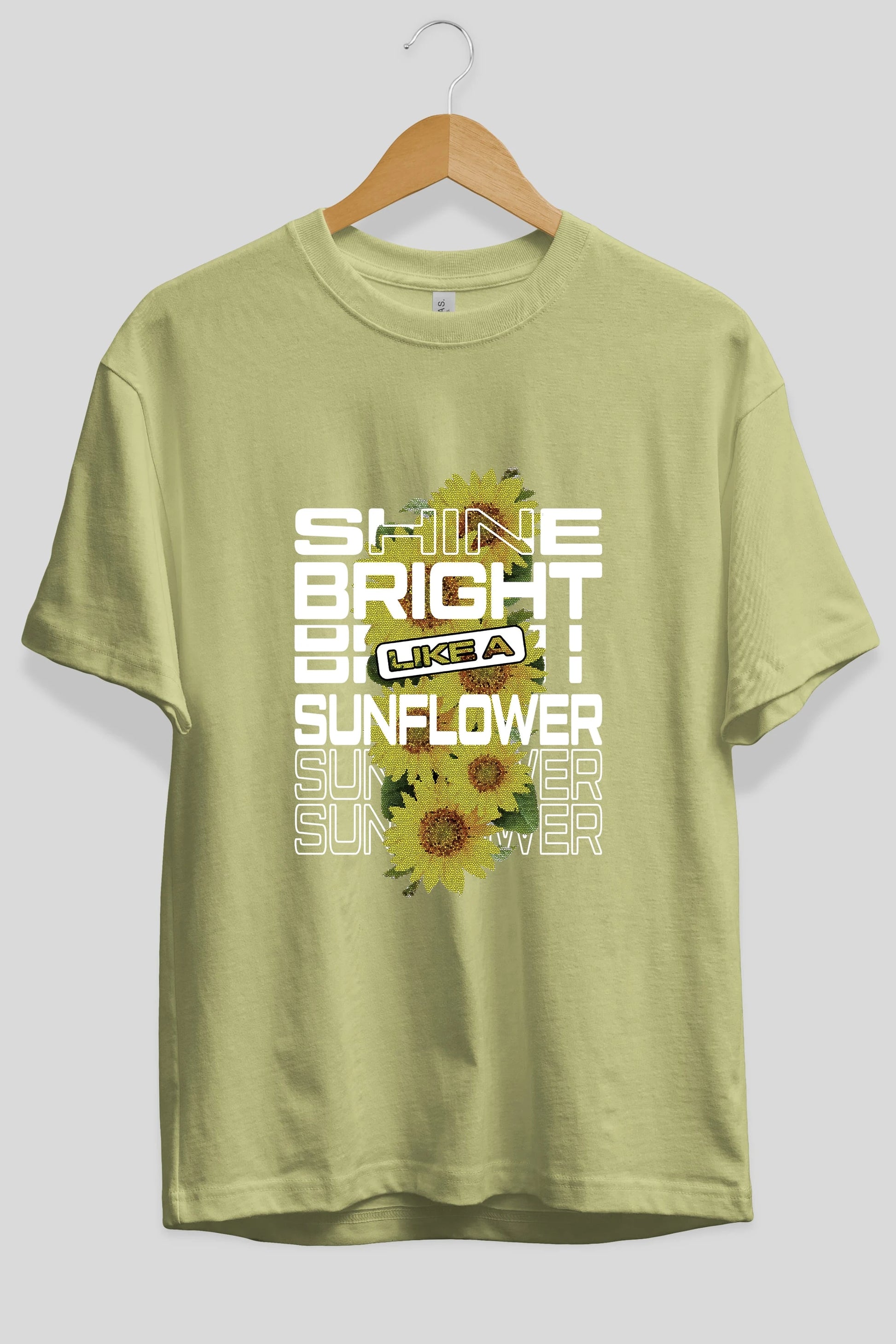 Shine bright like a sunflower Ön Baskılı Oversize t-shirt Erkek Kadın Unisex