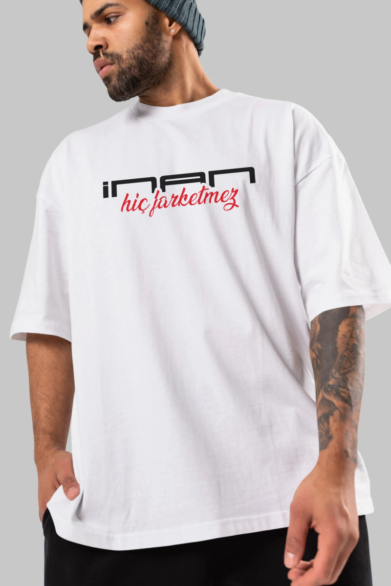 İnan Hiç Farketmez Ön Baskılı Oversize t-shirt %100 pamuk Erkek Kadın Unisex - Cilexi