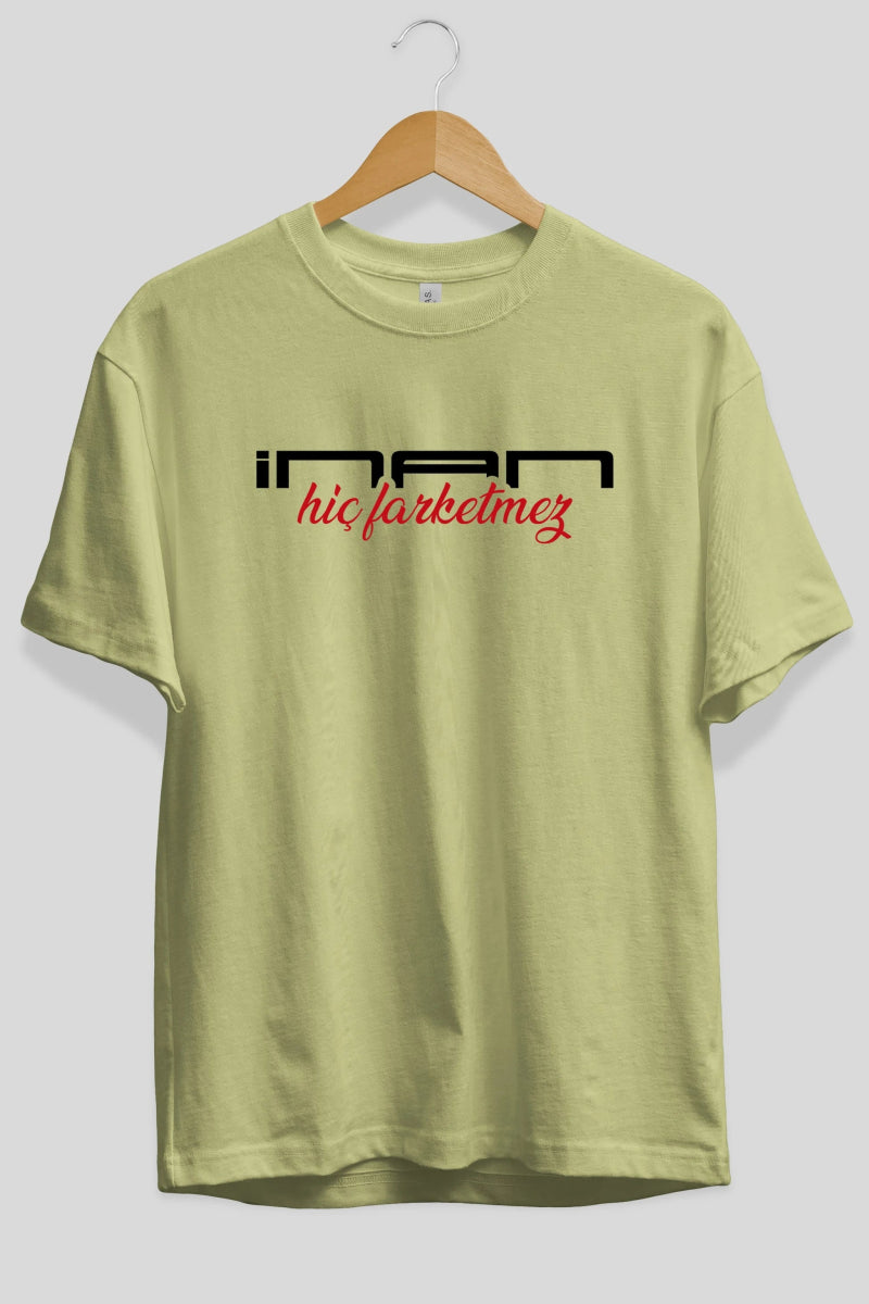 İnan Hiç Farketmez Ön Baskılı Oversize t-shirt %100 pamuk Erkek Kadın Unisex - Cilexi
