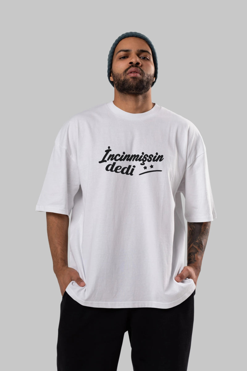 İncinmişsin Dedi Ön Baskılı Oversize t-shirt %100 pamuk Erkek Kadın Unisex - Cilexi